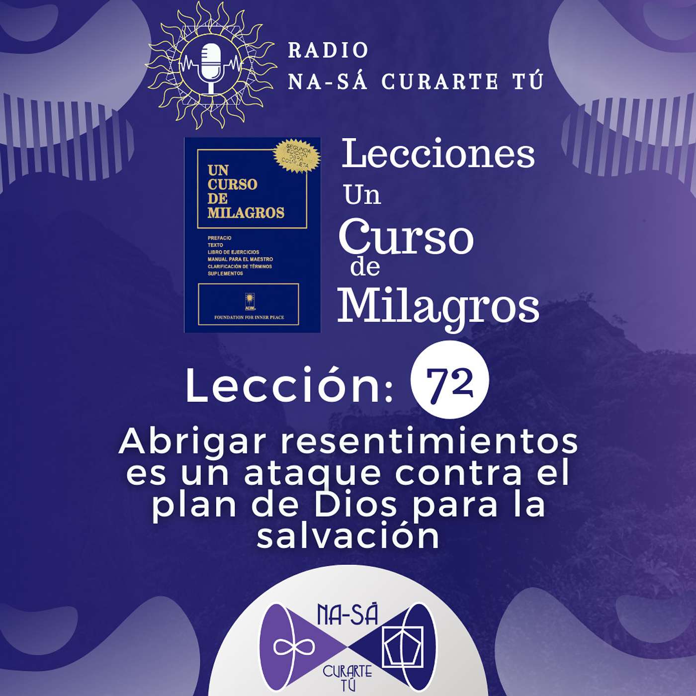 Lección 72 - Abrigar resentimientos es un ataque contra el plan de Dios para la salvación. episode artwork
