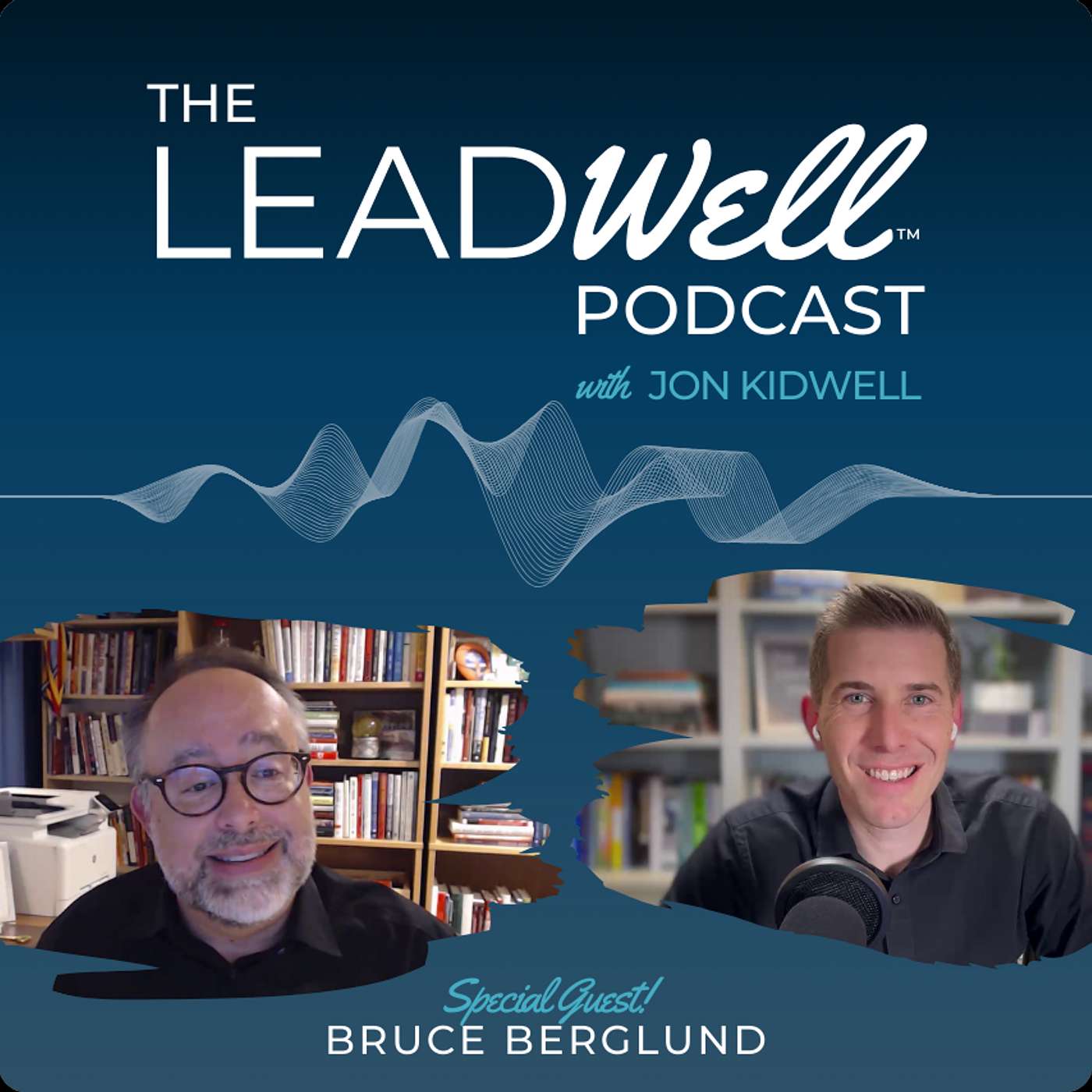 The Leadwell Podcast - Build Mind-Blowing Trust in Remote Teams - w. Bruce Berglund