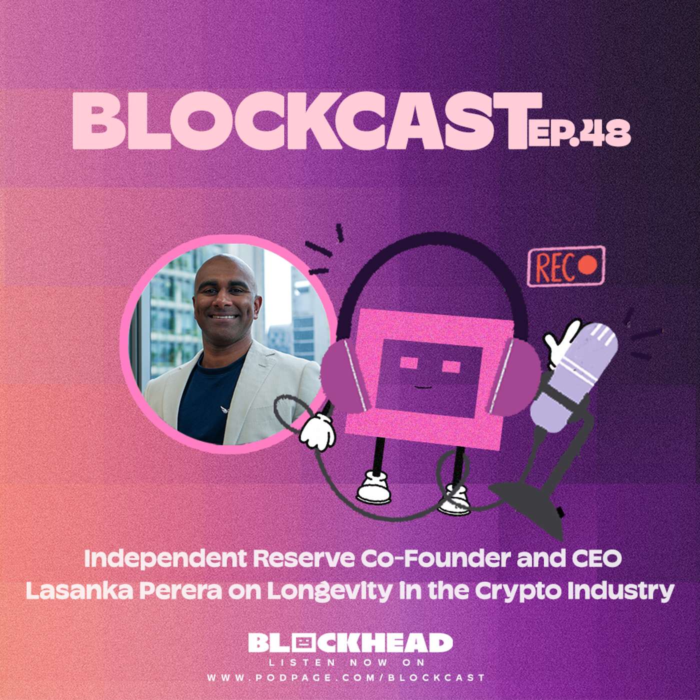 Independent Reserve Co-Founder and CEO Lasanka Perera on Longevity in the Crypto Industry | Blockcast 48