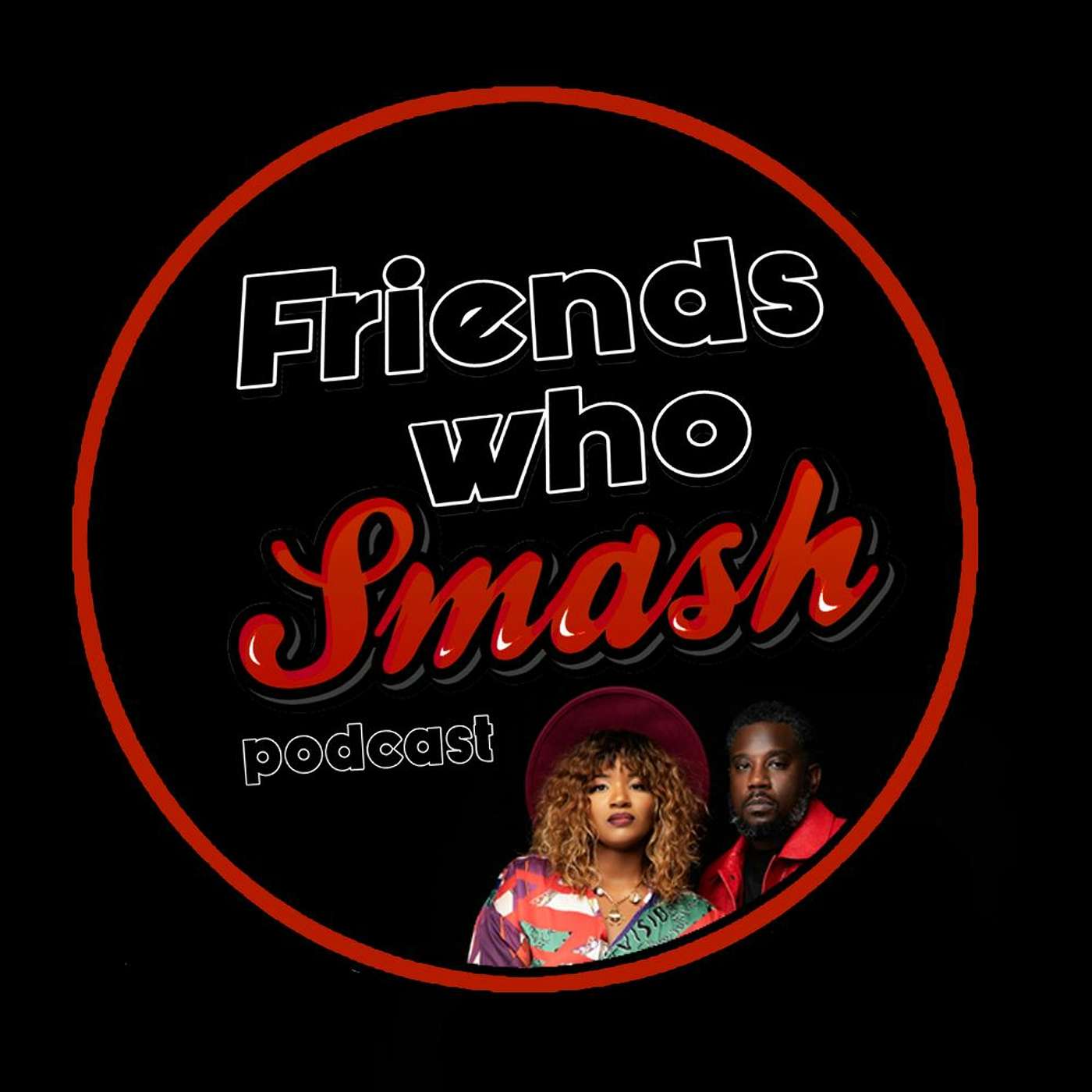 Friends Who Smash Podcast