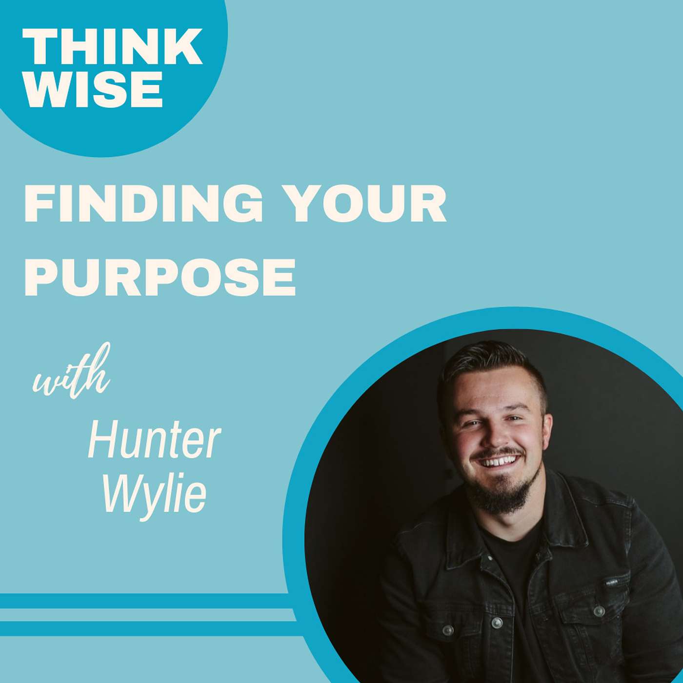 How to Fuel Your Passions and Find Your Purpose with Hunter Wylie