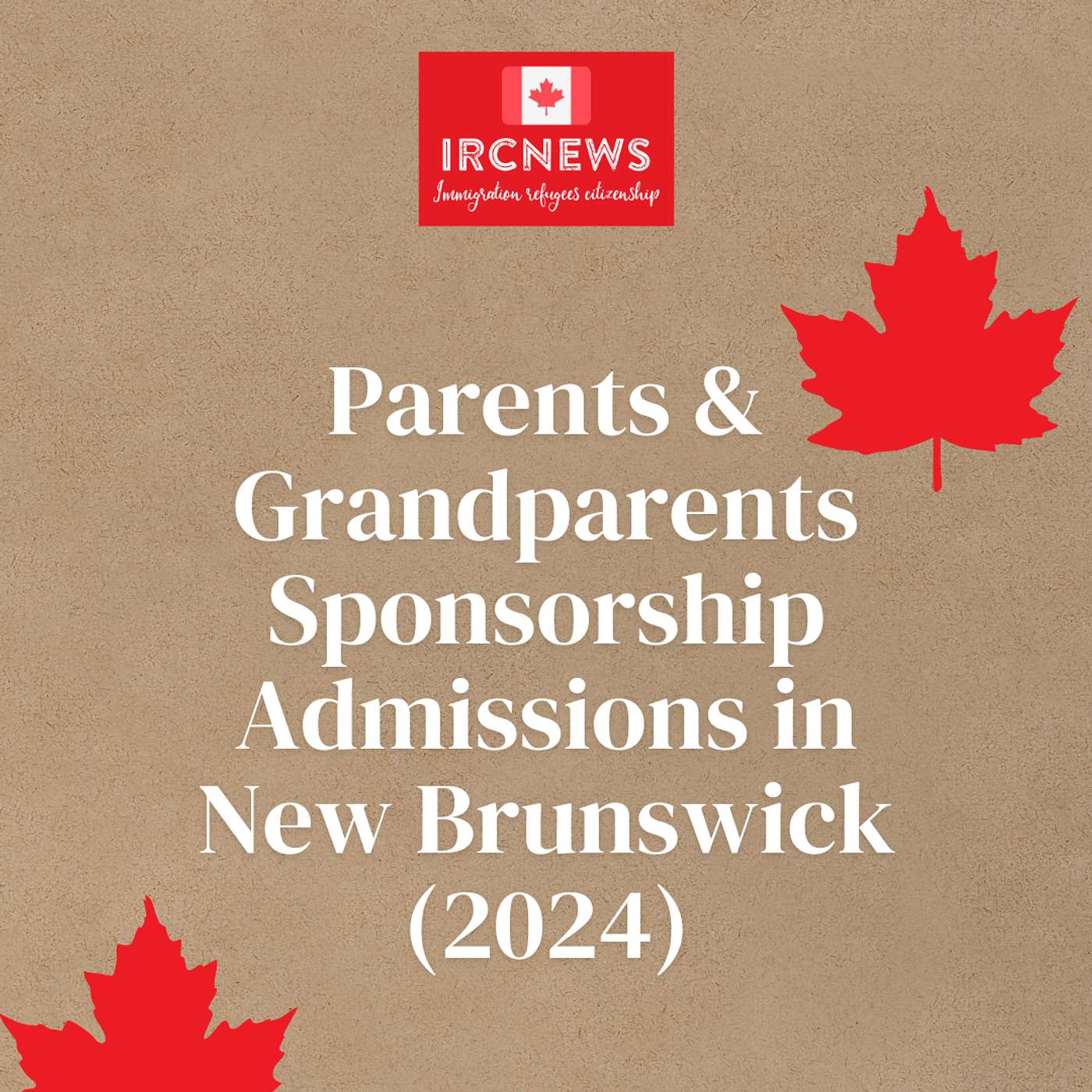 Canada Immigration Parents & Grandparents Sponsorship Admissions in New Brunswick (2024) episode artwork