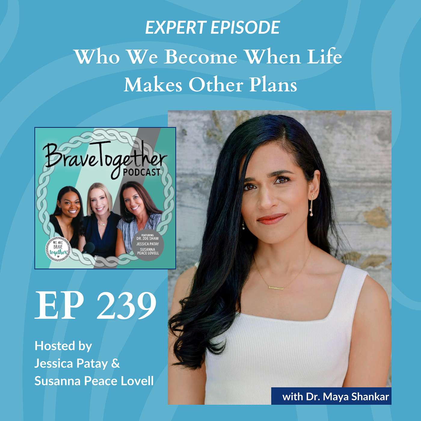 EXPERT: Who We Become When Life Makes Other Plans with Dr. Maya Shankar EXPERT: Who We Become When Life Makes Other Plans with Dr. Maya Shankar