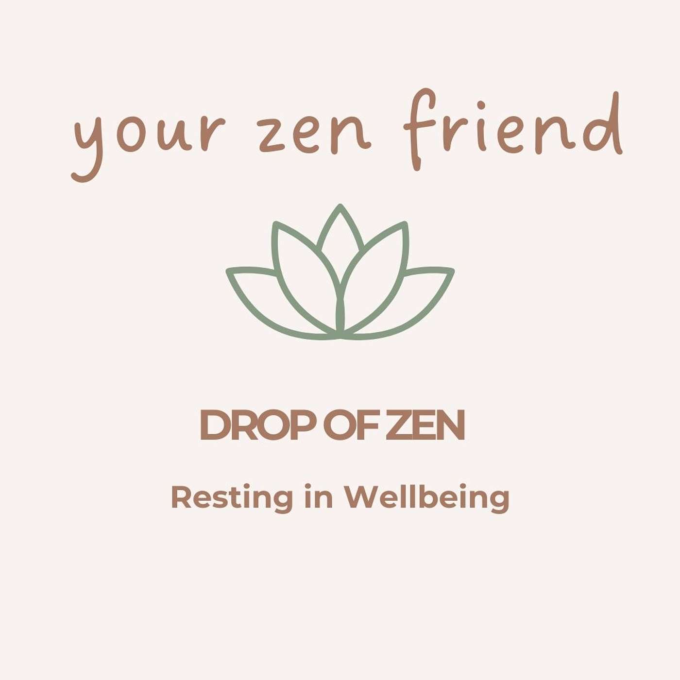 Drop of Zen ~ Resting in Wellbeing