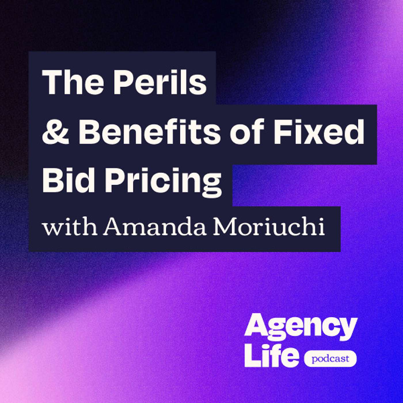 The Perils & Benefits of Fixed Bid Pricing w/ Amanda Moriuchi