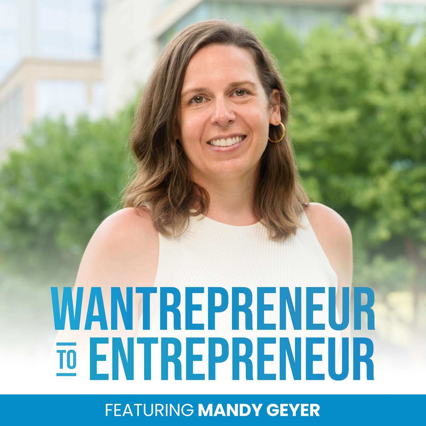 The Wantrepreneur to Entrepreneur Podcast