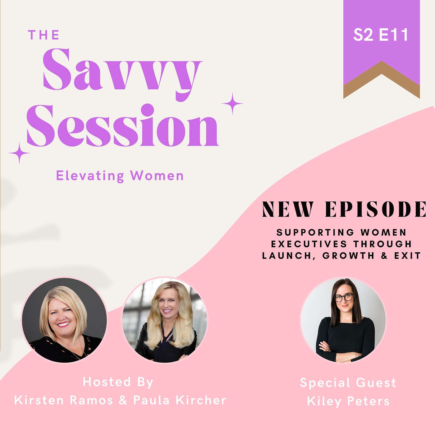 S2 Ep11 - Supporting Women Executives & Entrepreneurs Through Launch, Growth & Exit with Kiley Peters