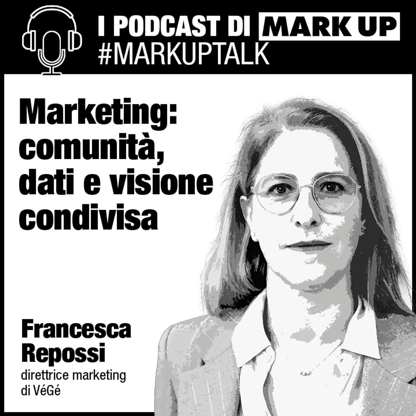 Il marketing secondo VéGé: comunità, dati e visione condivisa #markuptalk  con Francesca Repossi