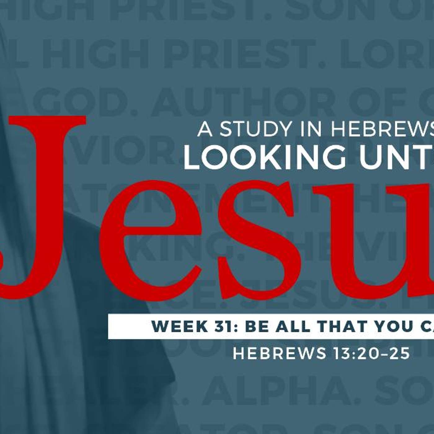5-13-18 Be All That You Can Be  #31 in series Hebrews: Looking Unto Jesus episode artwork