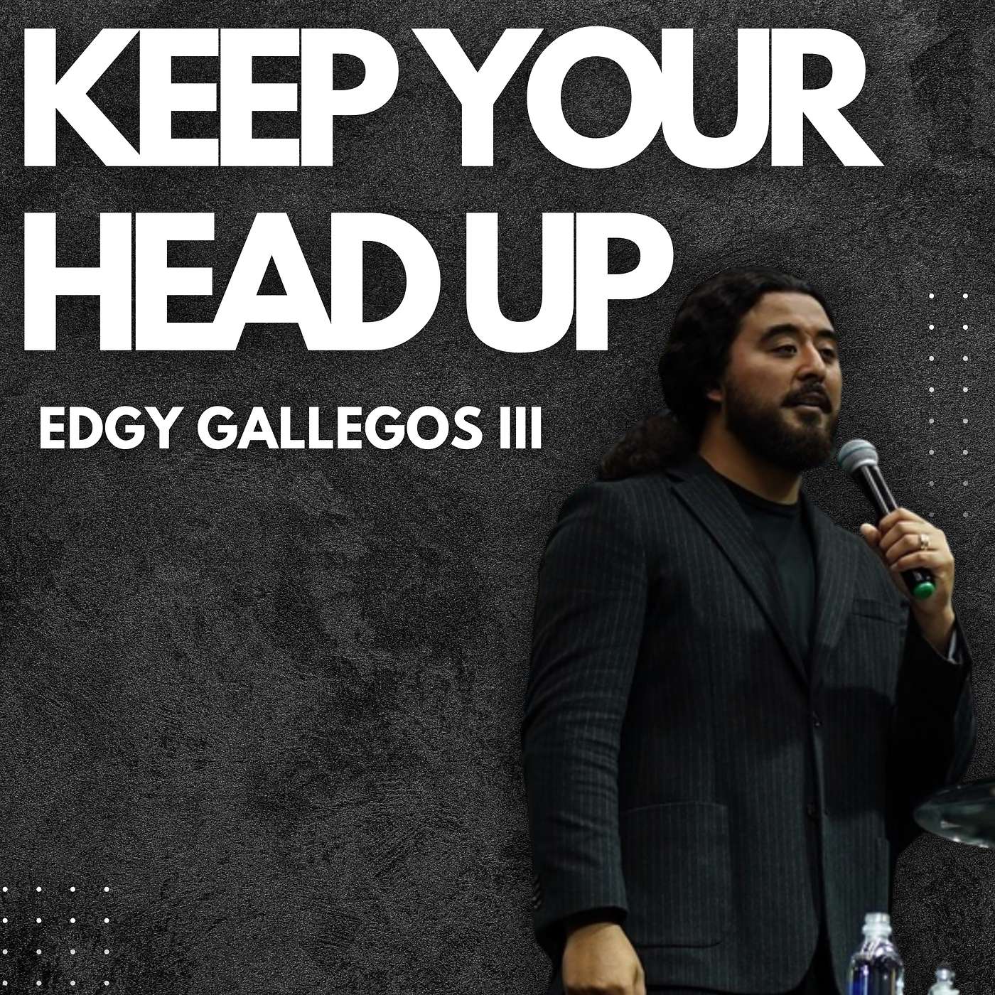 Keep Your Head Up | Edgy Gallegos III