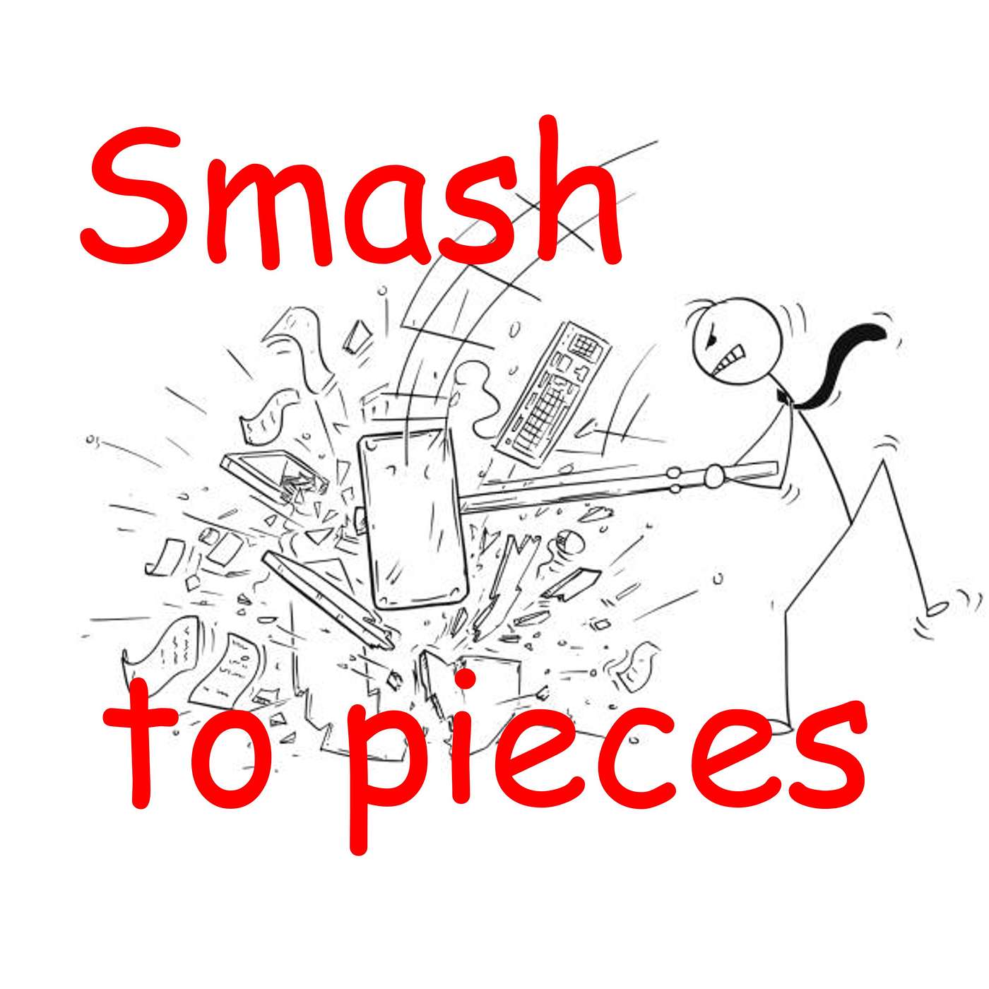 Smash to pieces