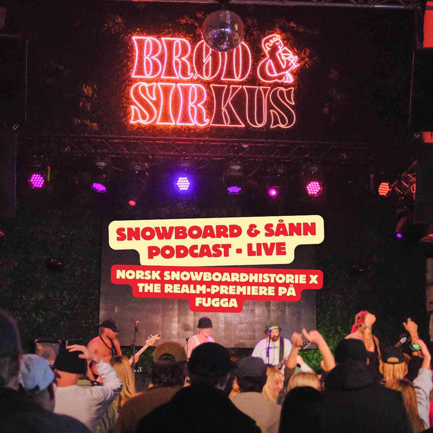 Snowboard & Sånn LIVE: Norsk Snowboardhistorie x The Realm-premiere på Brød & Sirkus