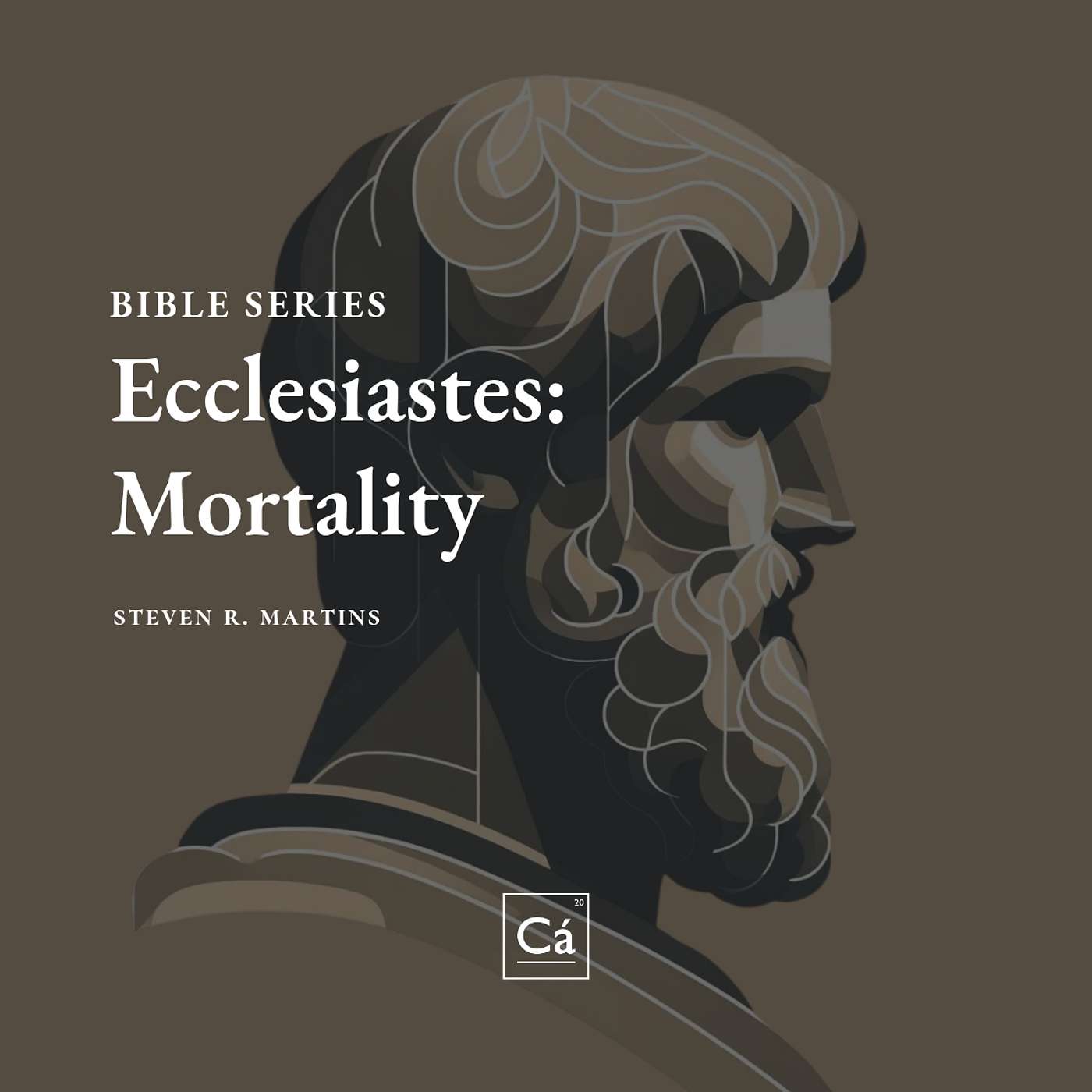 Ecclesiastes: Mortality | Rev. Steven R. Martins