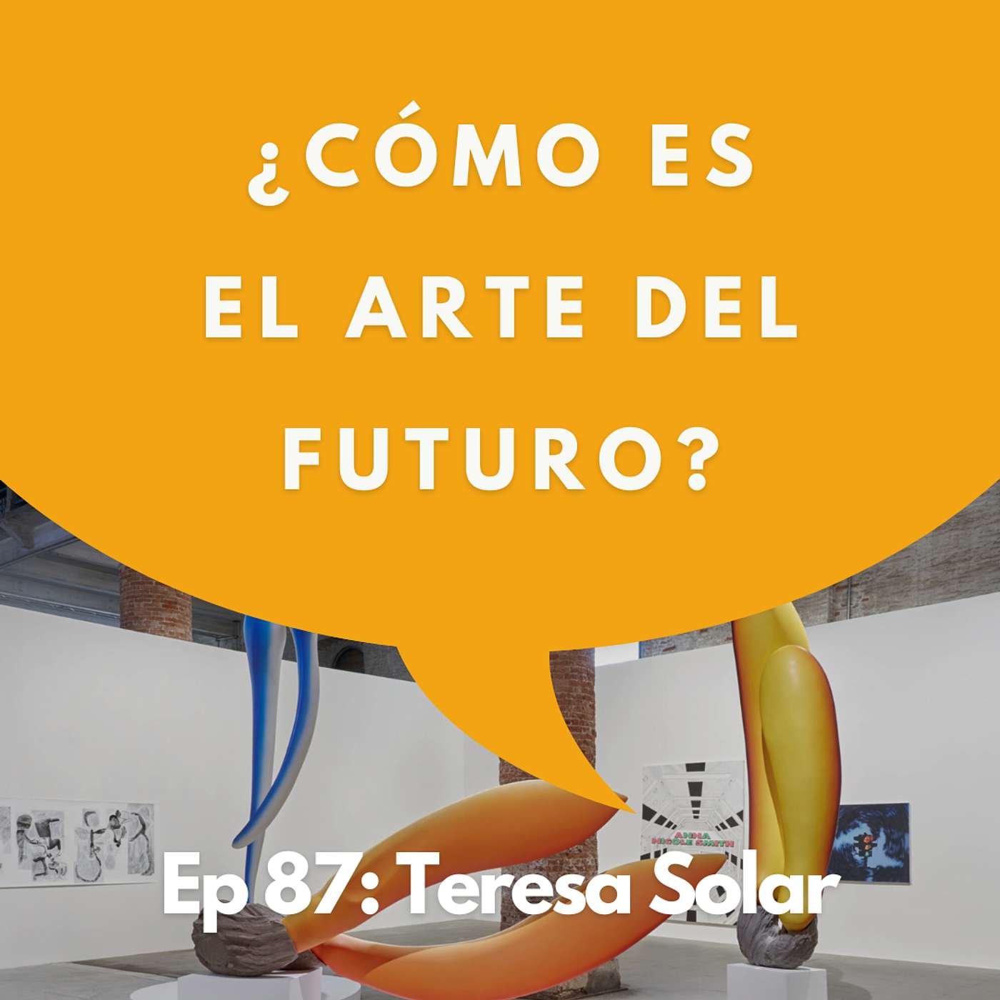 #87 - Artista: Cómo conquistar el mundo del arte desde España | Teresa Solar