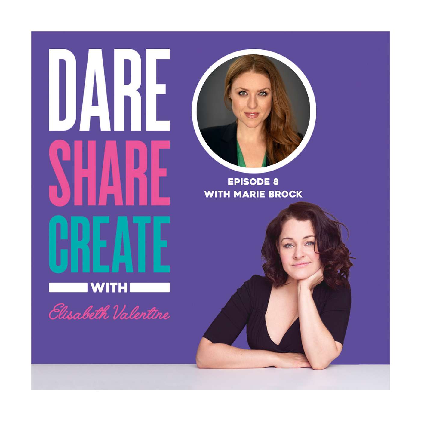 Dare, Share, Create - The Podcast with Elisabeth Valentine