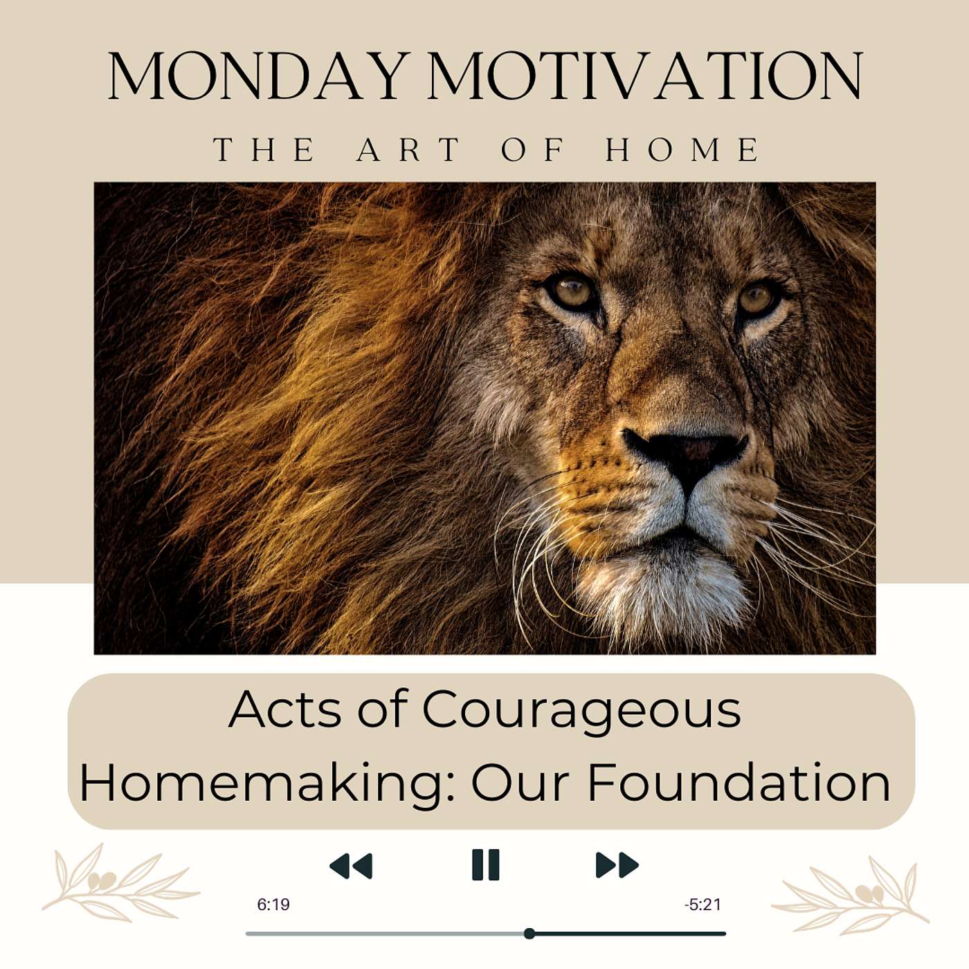 Monday Motivation #46 | Acts of Courageous Homemaking; Our Foundation