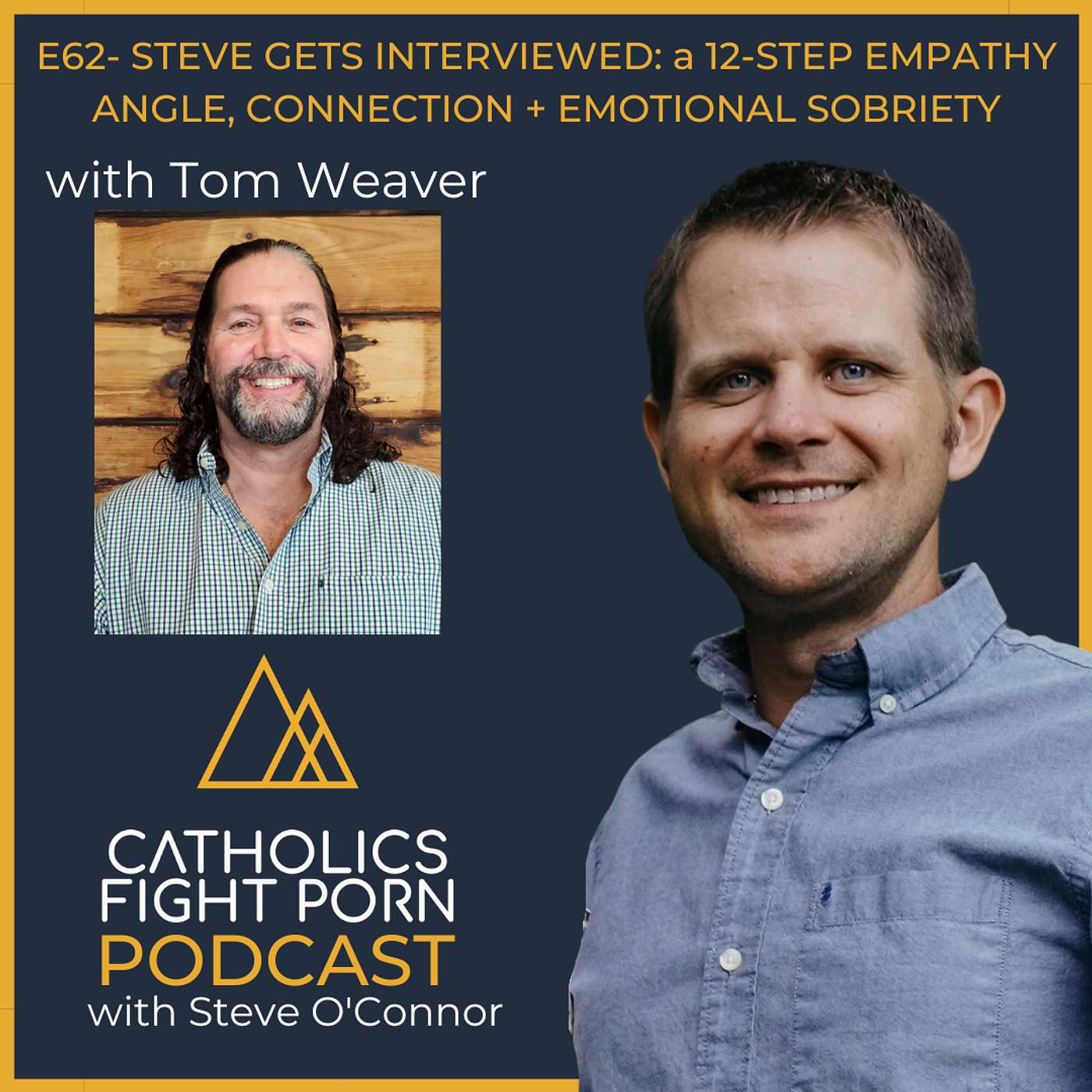 E62- Steve Gets Interviewed by Tom Weaver w/Come to the Table Ministry: a 12-Step Empathy Angle, Connection, and Emotional Sobriety in Recovery episode artwork
