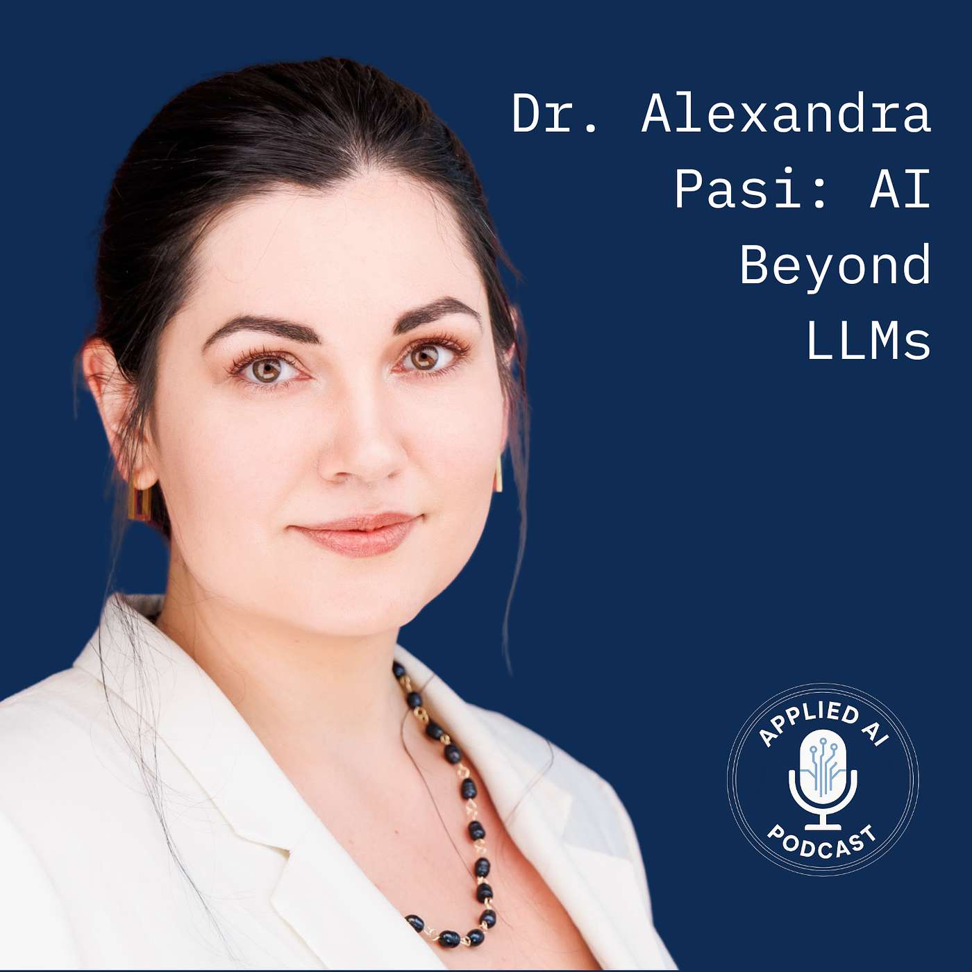 Dr. Alexandra Pasi: AI is Much More Than LLMs