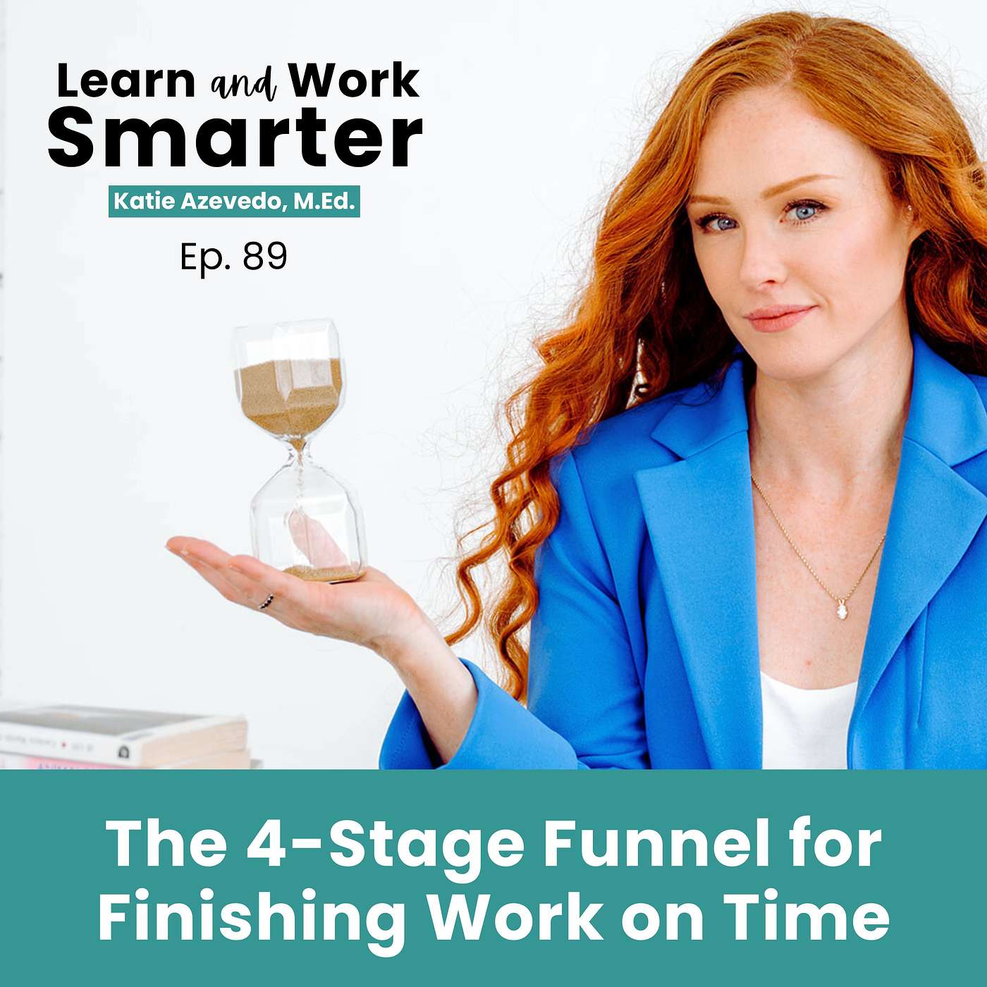 89. The 4-Stage Funnel for Finishing Work on Time: A System for Students and Professionals