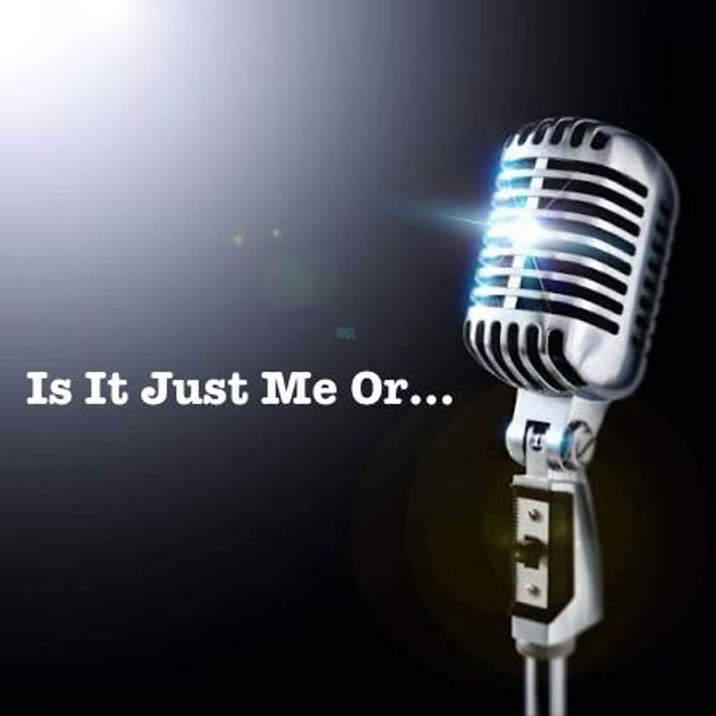Is It Just Me Or... podcast artwork