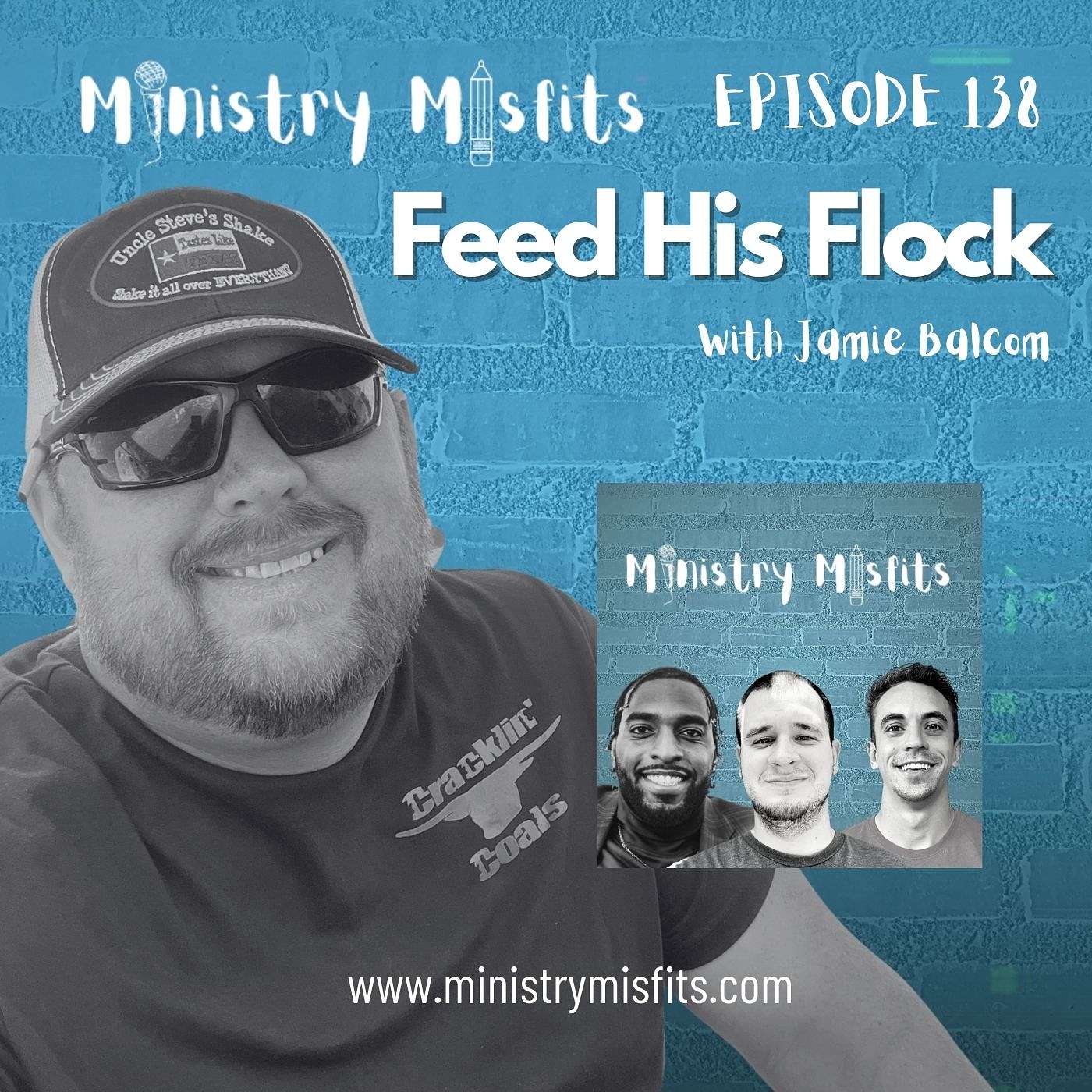 Ministry Misfits Episode 138: Feed His Flock with Jamie Balcom