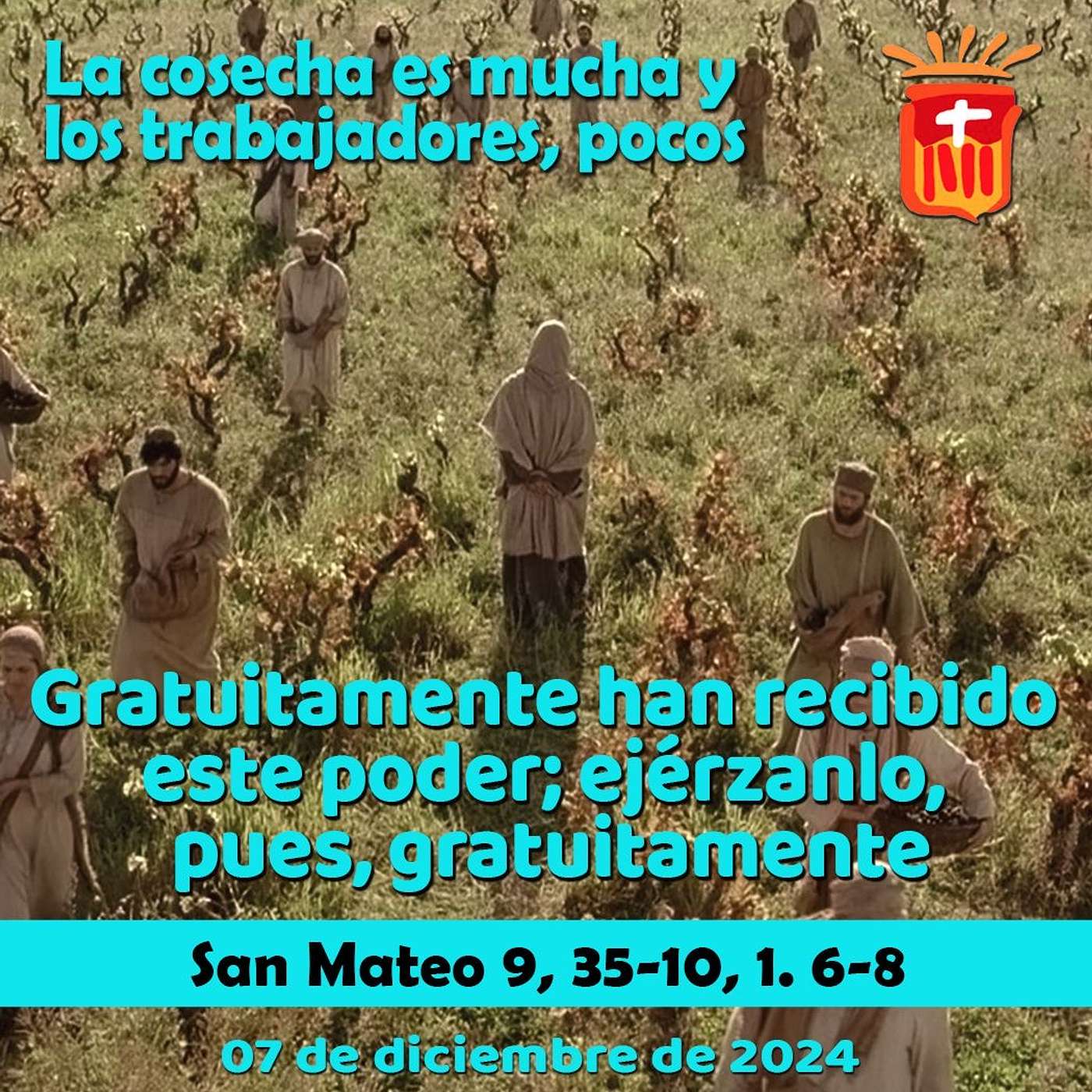 2024-12-07 San Mateo 9, 35- 10, 1. 6-8: Sábado I Adviento