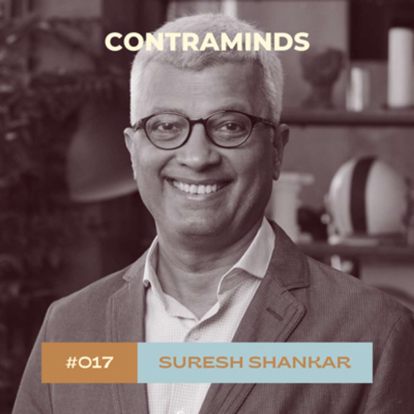 #017: Suresh Shankar on A Founder-CEO's Guide to Company Building