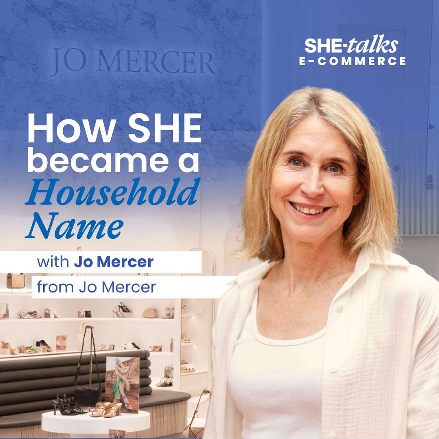 How SHE Became a Household Name with Jo Mercer