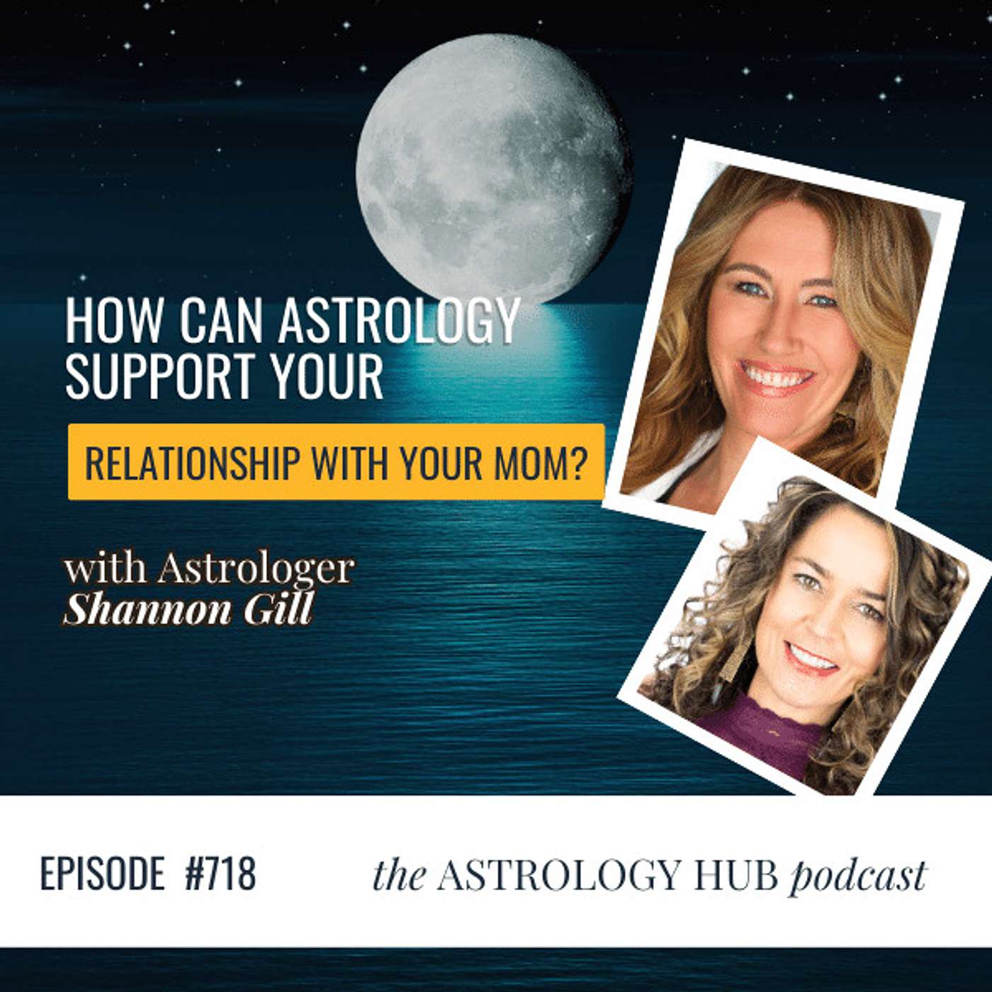 How Can Astrology Support Your Relationship With Your Mom? w/ Astrologer Shannon Gill