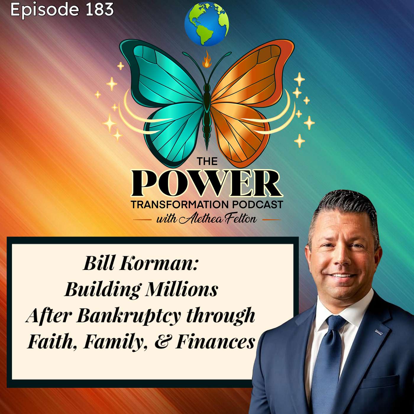 183. Bill Korman: Building Millions After Bankruptcy through Faith, Family, and Finances