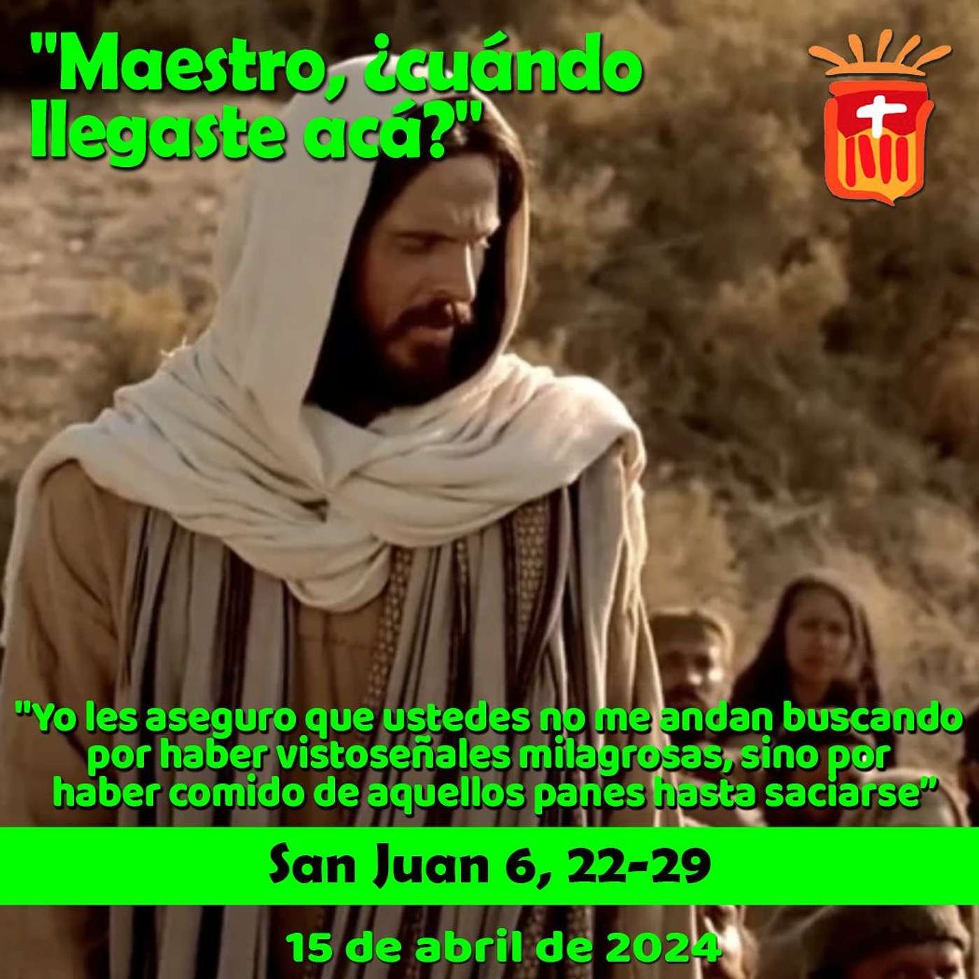 2024-04-15 San Juan 6, 22-29: Lunes III Pascua.