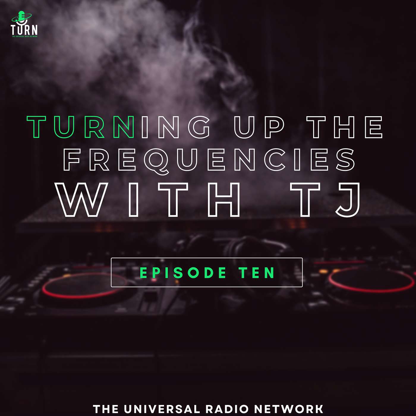 #108 - TURNing up the Frequencies with TJ- Episode 10