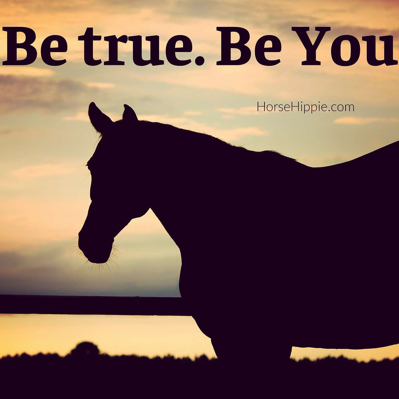 Be True. Be You.