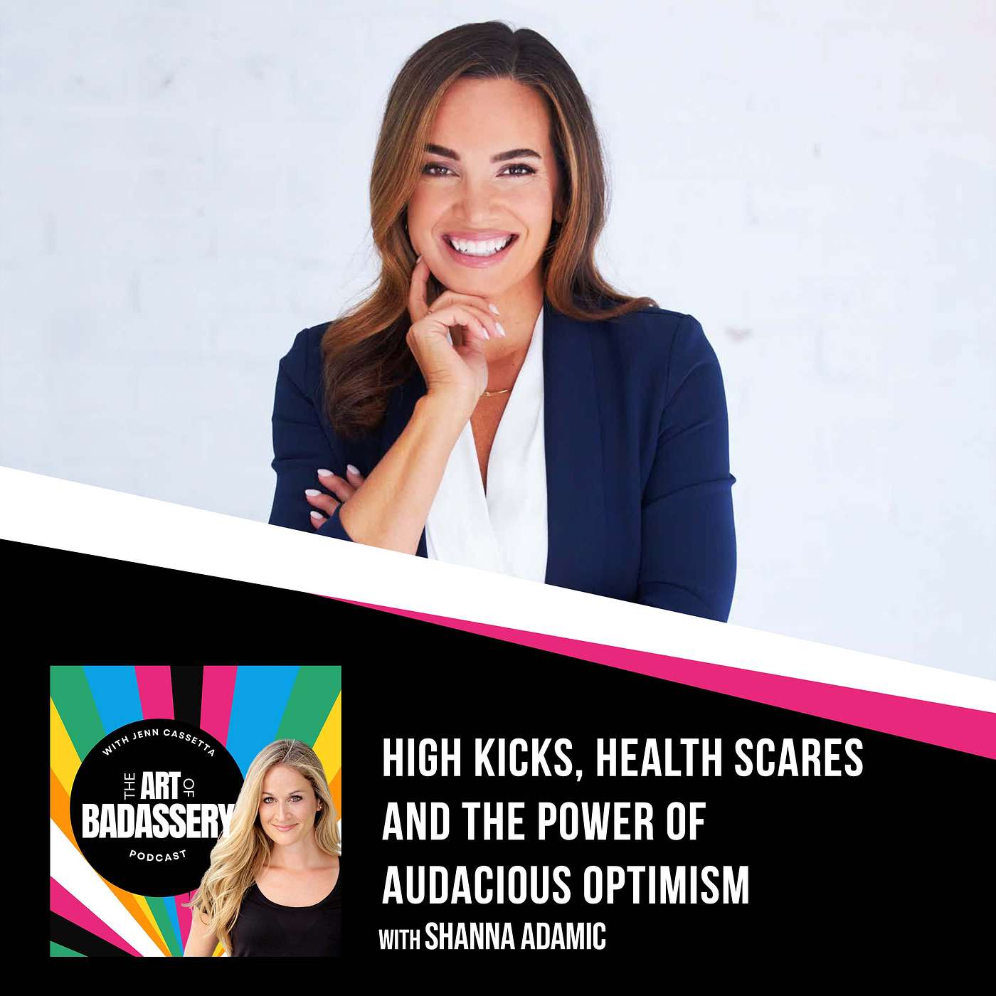 20 | High Kicks, Health Scares And The Power Of Audacious Optimism With Shanna Adamic