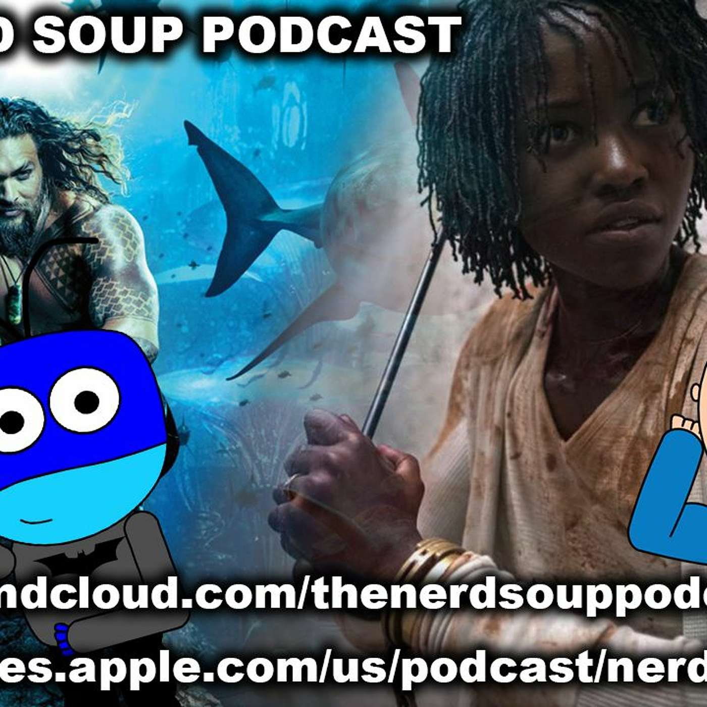 Us Trailer & Aquaman's Box Office Success - The Nerd Soup Podcast! episode artwork