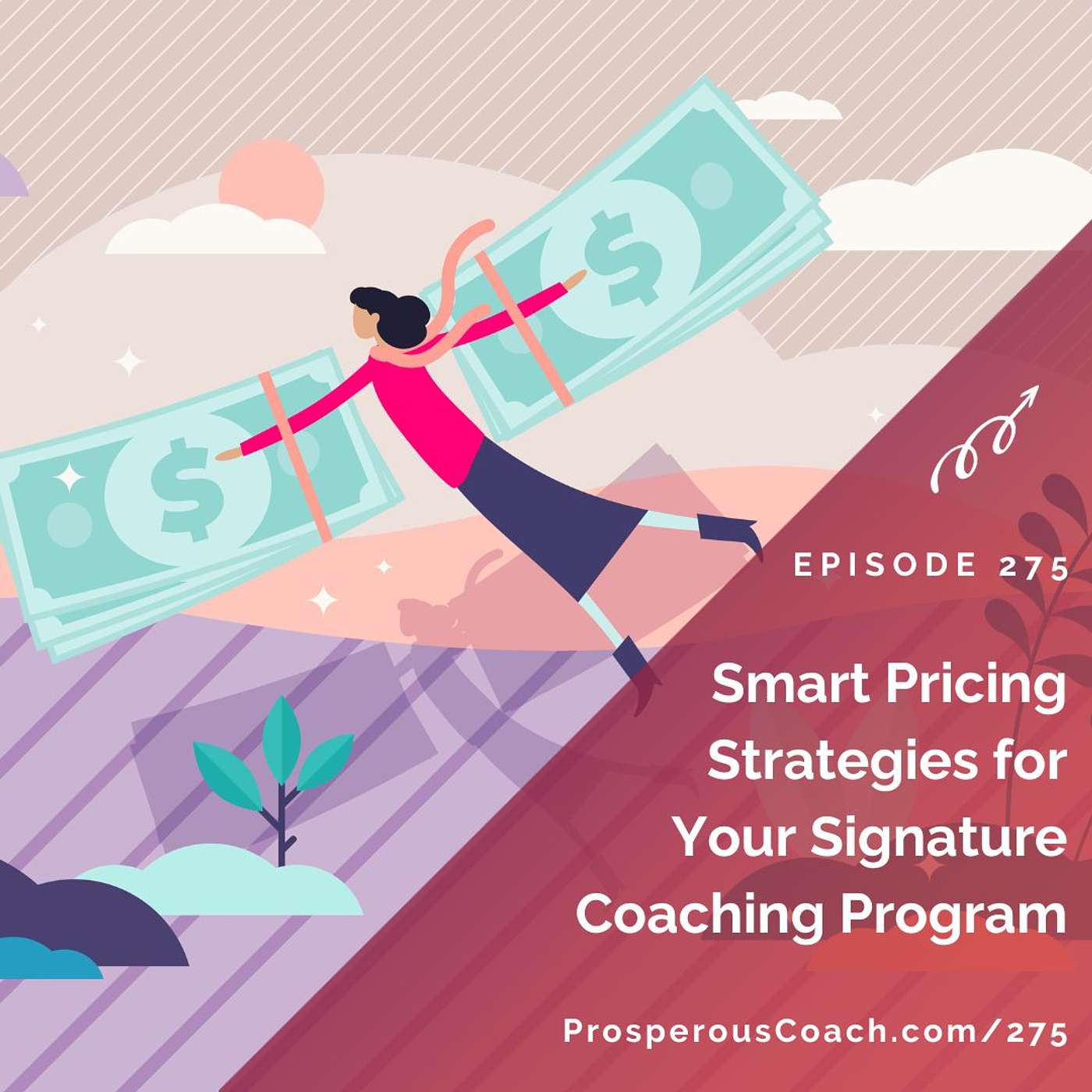 275: Smart Pricing Strategies for Your Signature Coaching Program