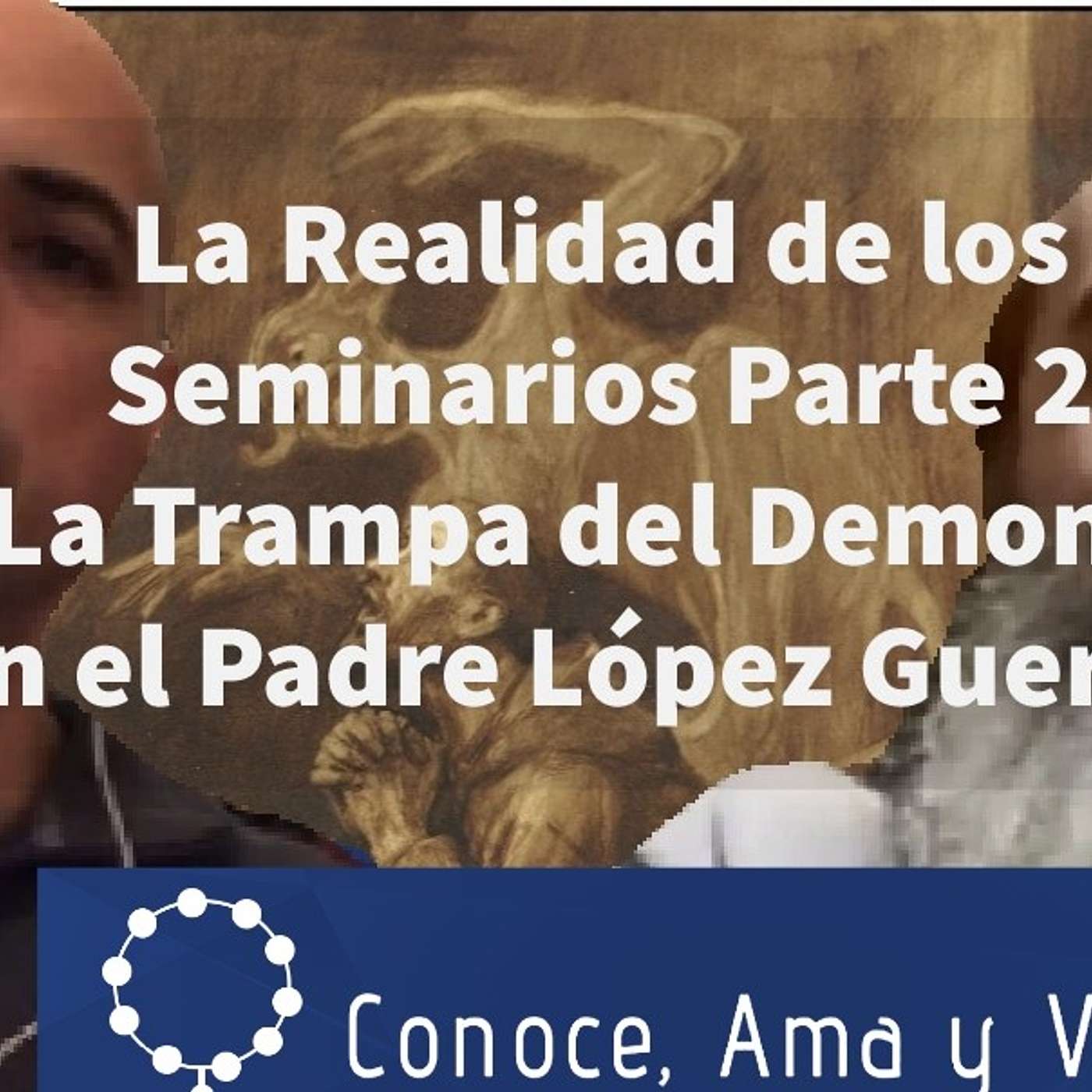 Episodio 155: 😲 Realidades de los Seminarios y la Trampa del Demonio ✝️ con Padre López Guerrero 🛐 Segunda Parte episode artwork