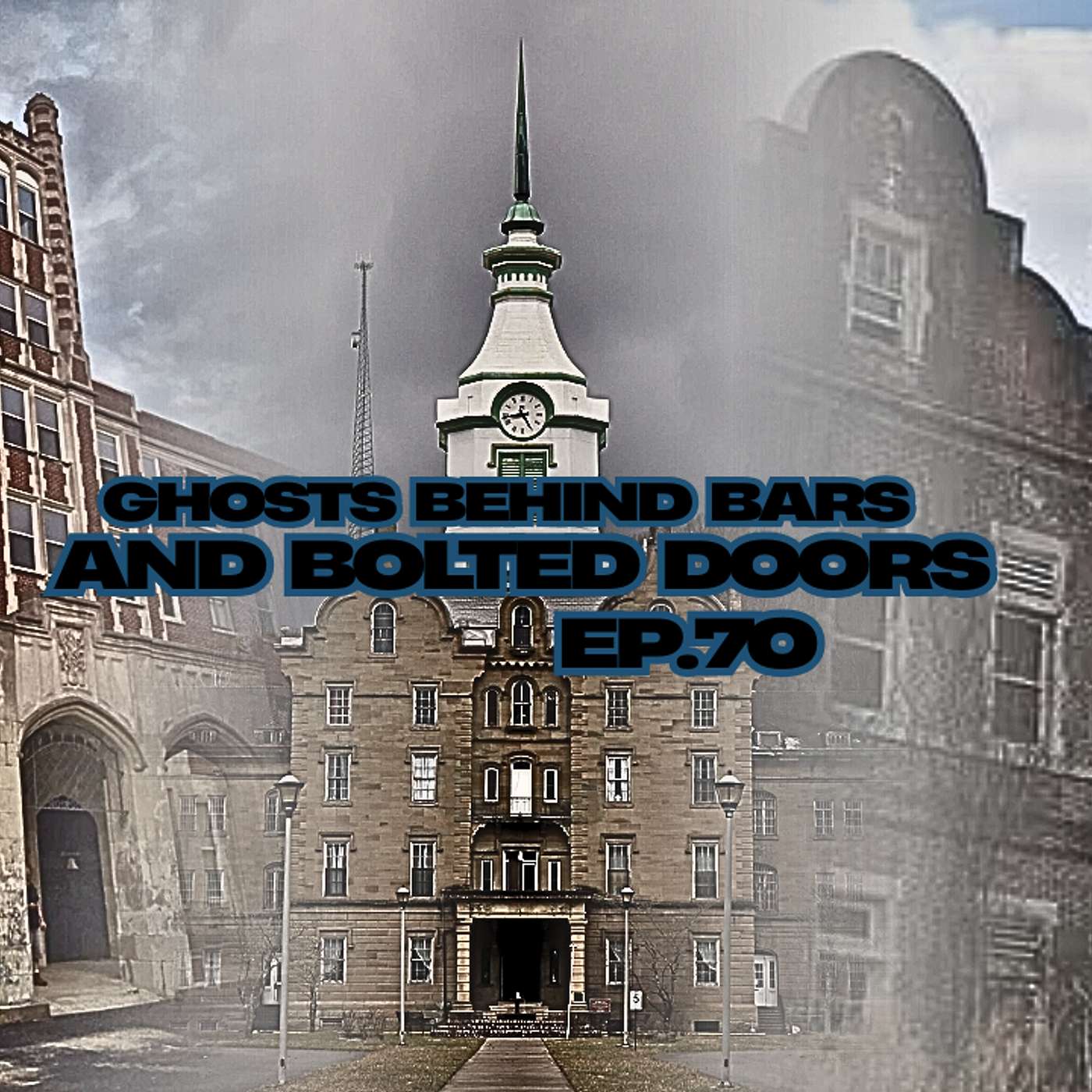 Ep.70: Ghosts Behind Bars and Bolted Doors