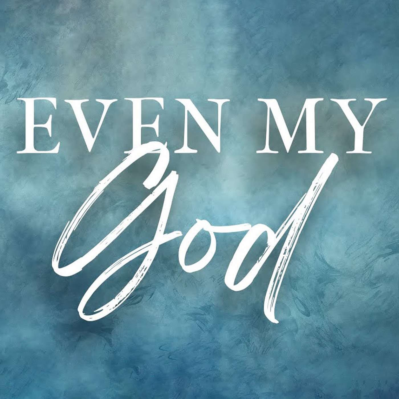 Even My God - Sunday AM 07/27/2025 - Pastor Bob Gray II