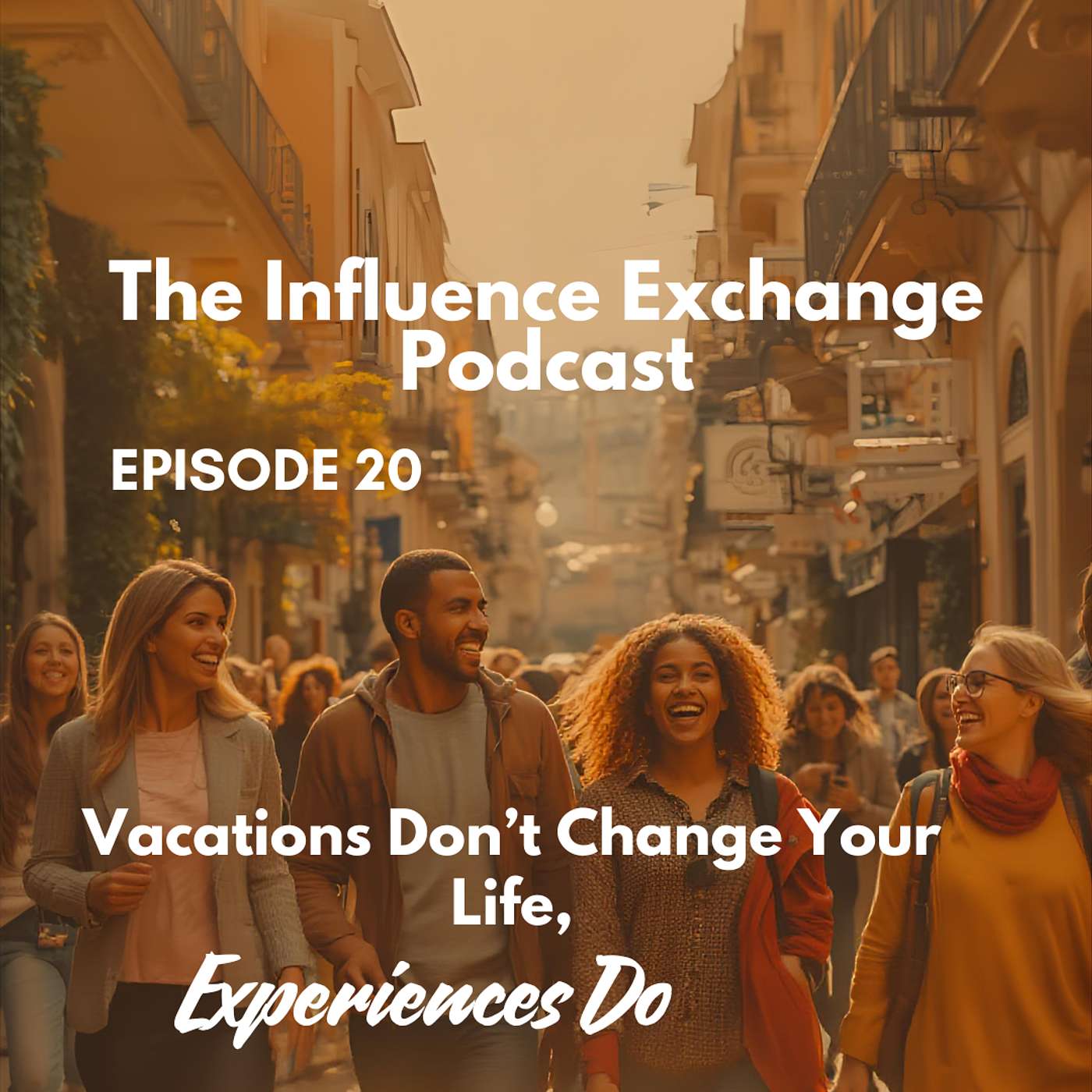 Vacations Don’t Change Your Life, Experiences Do