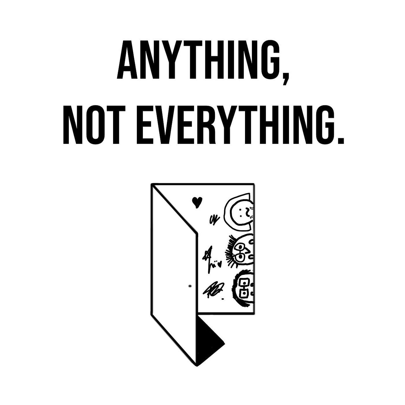Anything, not Everything.