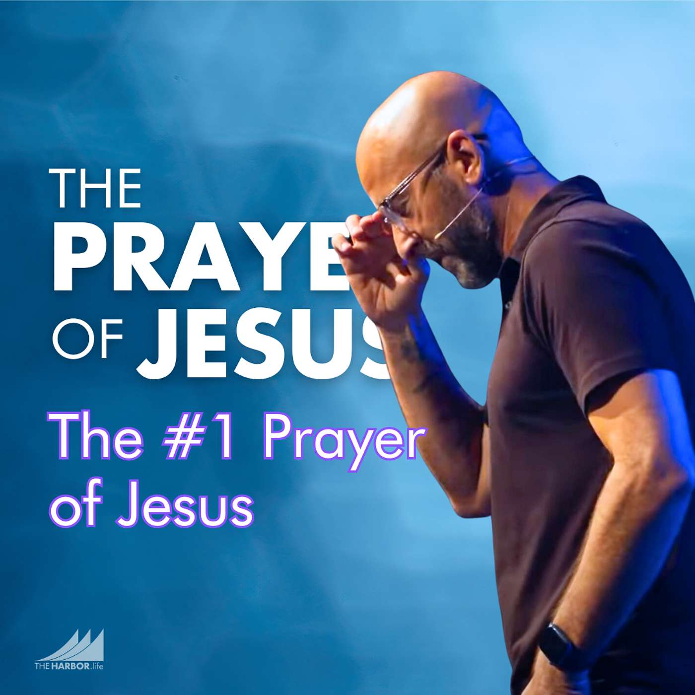 The Prayer of Jesus (pt. 2): The #1 Prayer of Jesus