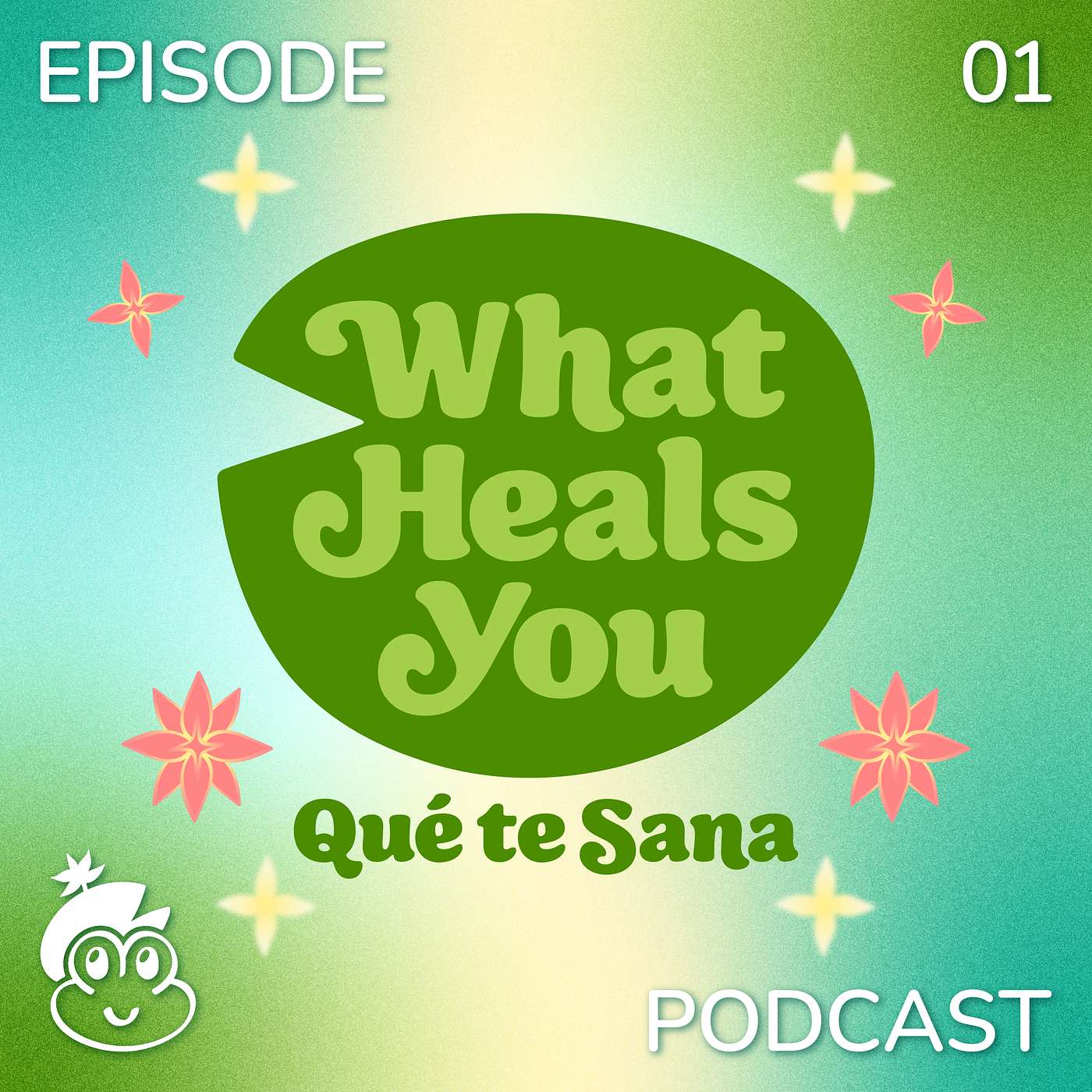 Welcome to What Heals You? / ¿Qué te Sana? episode artwork