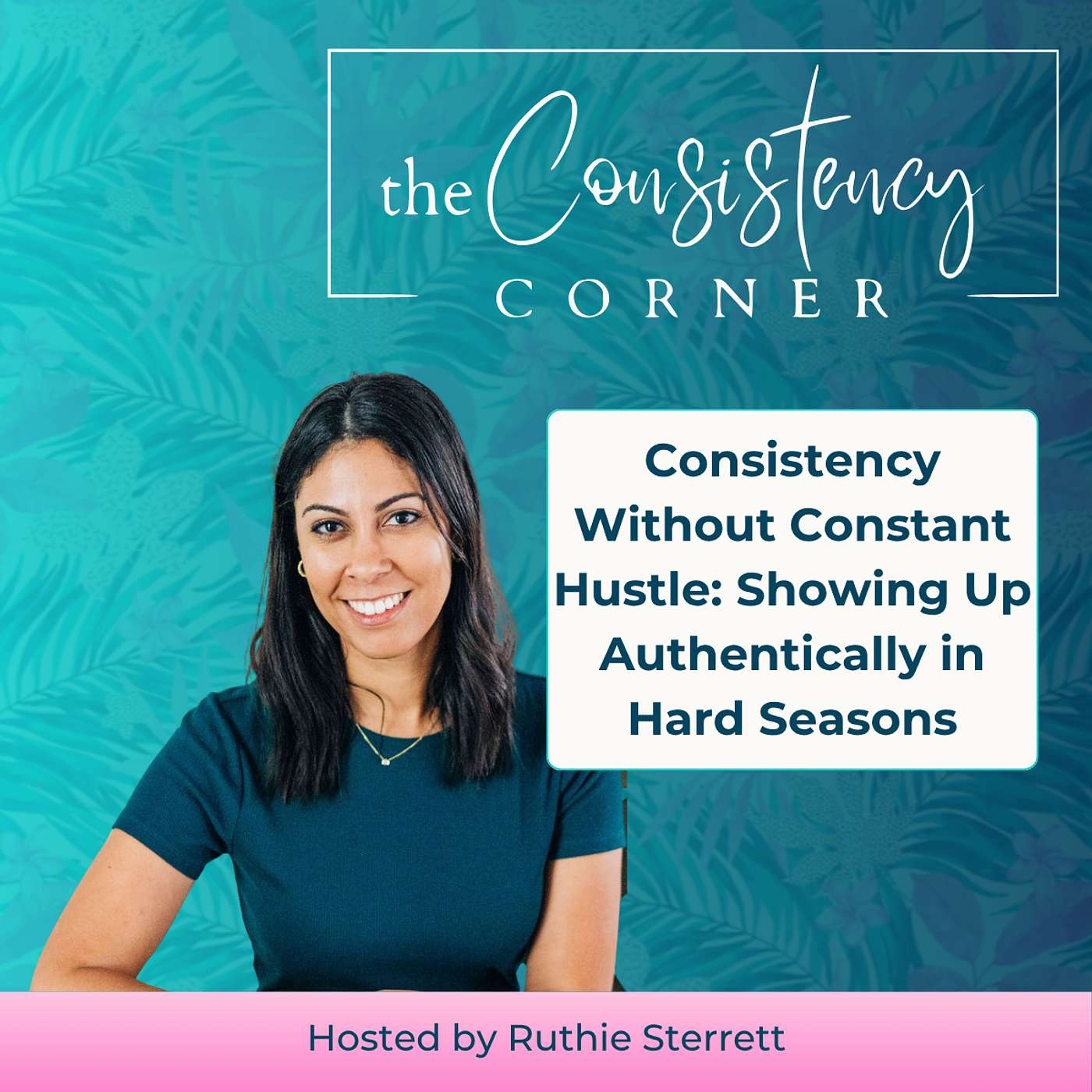 Consistency Without Constant Hustle: Showing Up Authentically in Hard Seasons Consistency Without Constant Hustle: Showing Up Authentically in Hard Seasons
