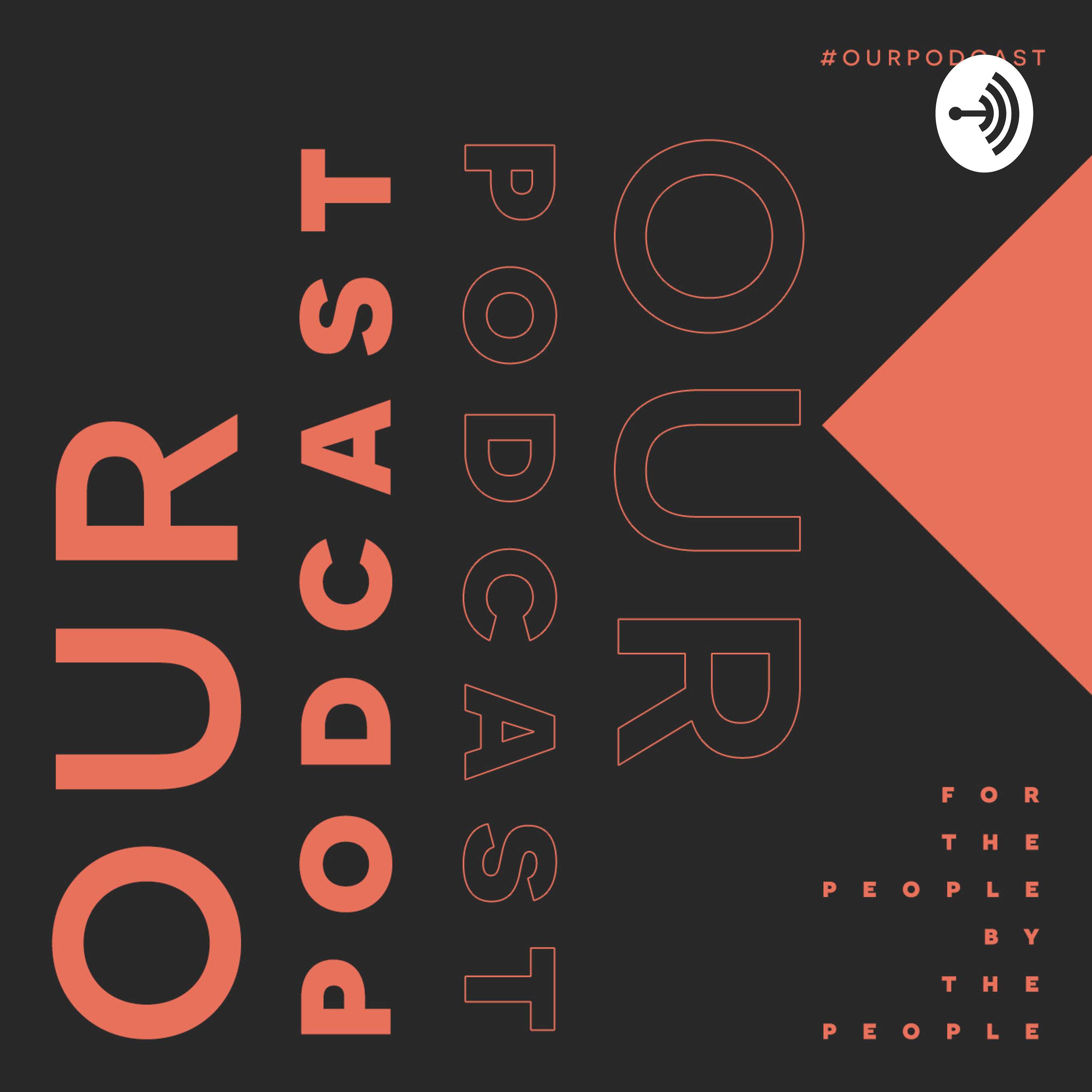 Our Podcast