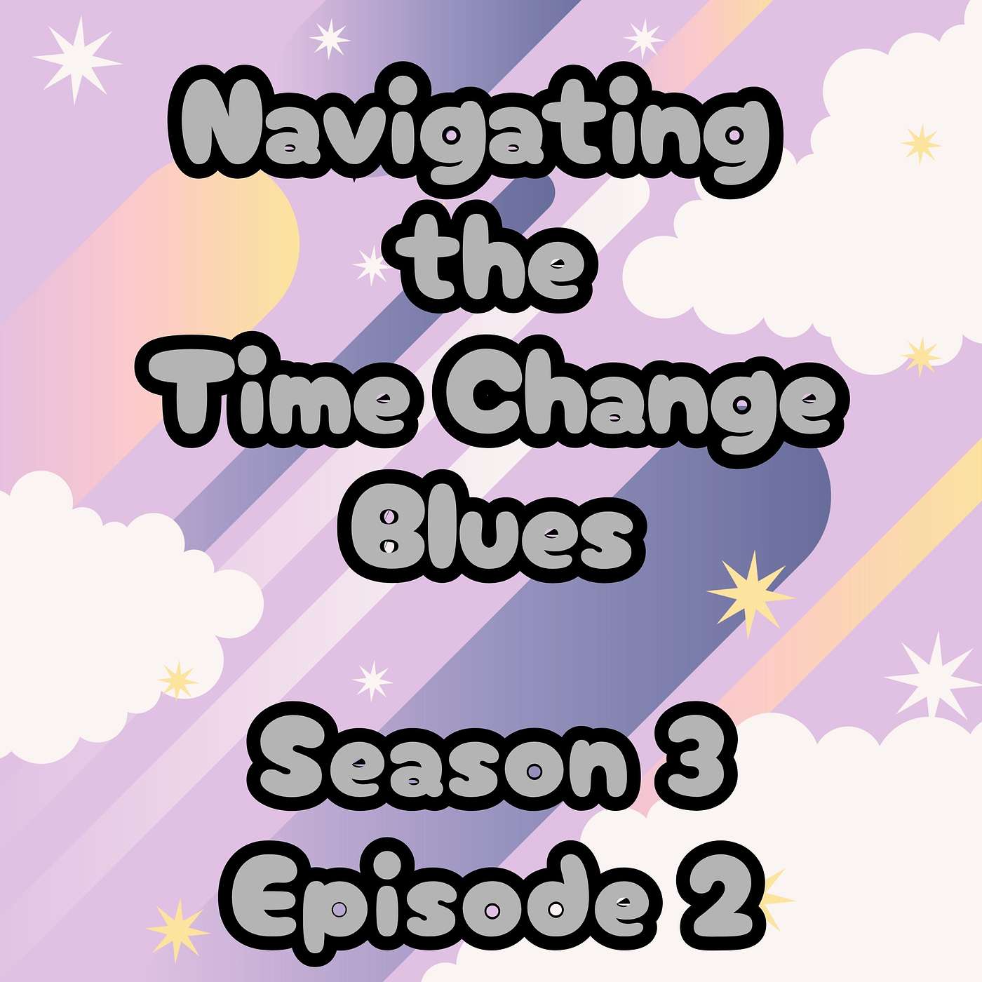 S3 E2 Navigating the Time Change Blues