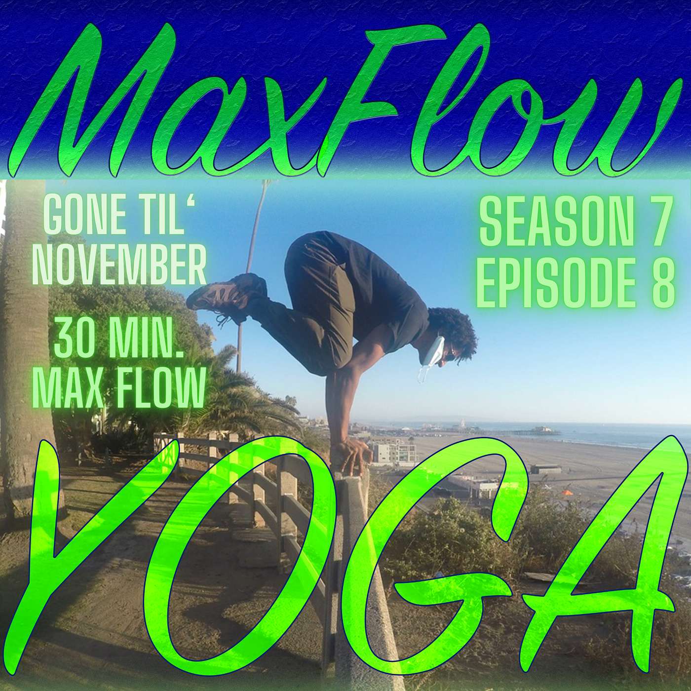 Gone Til' November, Maxflowyoga 30 minute vinyasa episode artwork