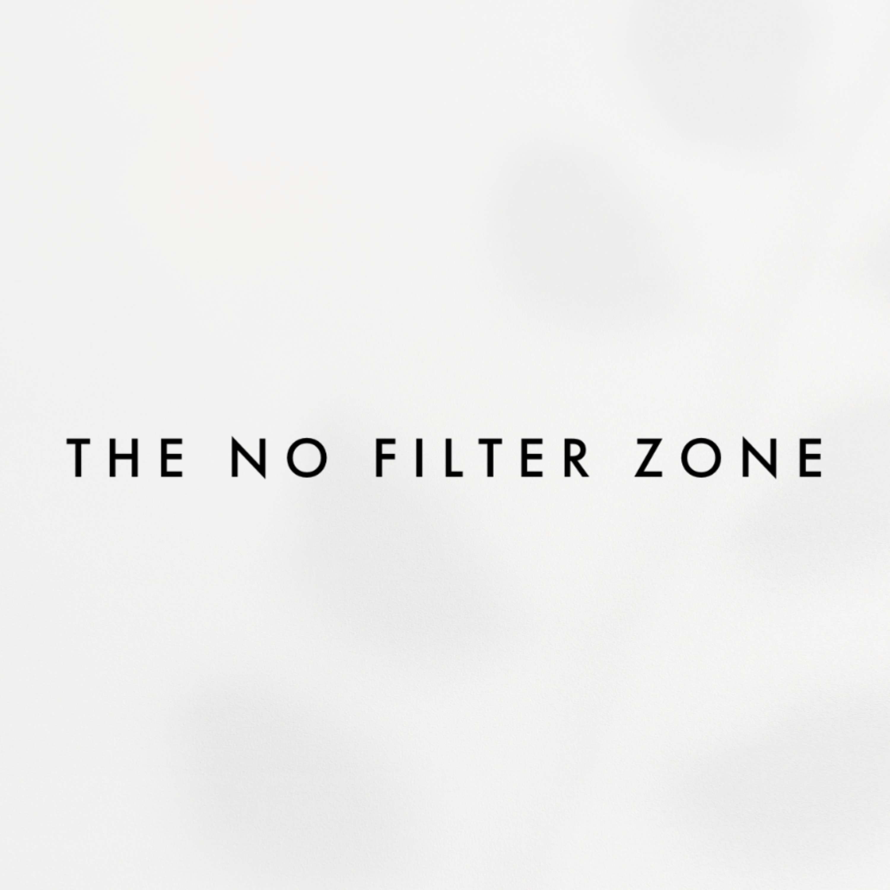 The No Filter Zone