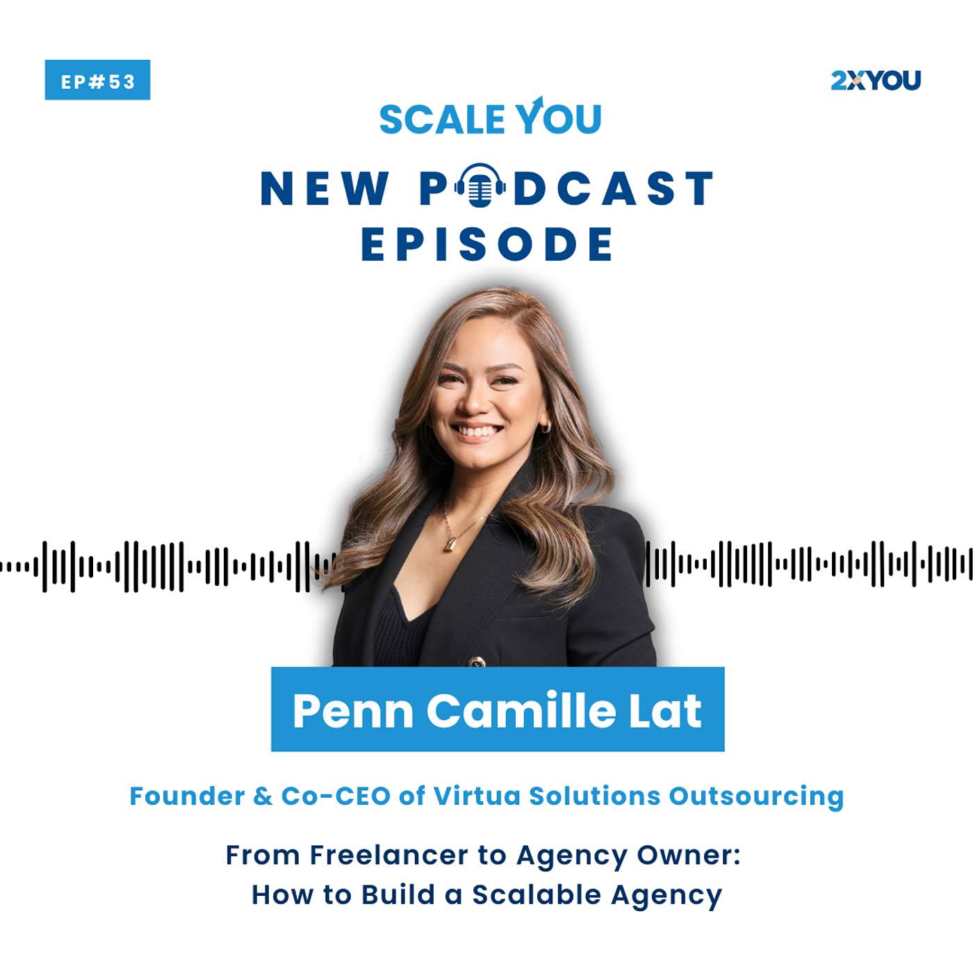 Episode 53: From Freelancer to Agency Owner: How Penn Camille Lat Built a Scalable Agency