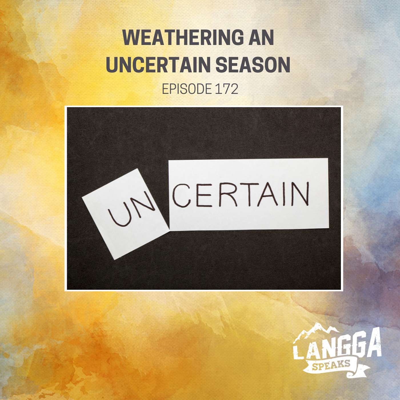 LSP 172: Weathering An Uncertain Season